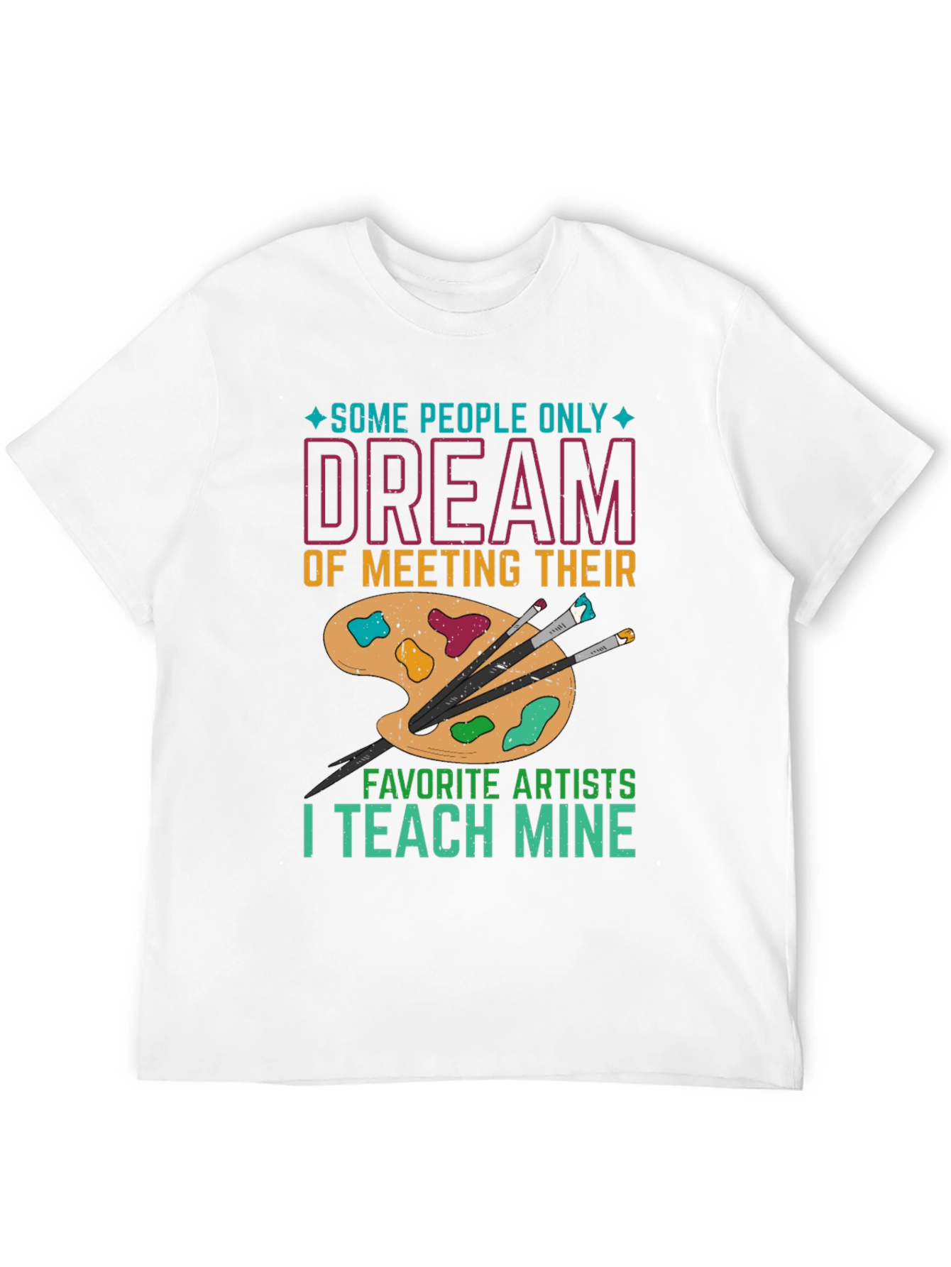 Artist Teacher T-Shirt: Teach My Favorite Artists