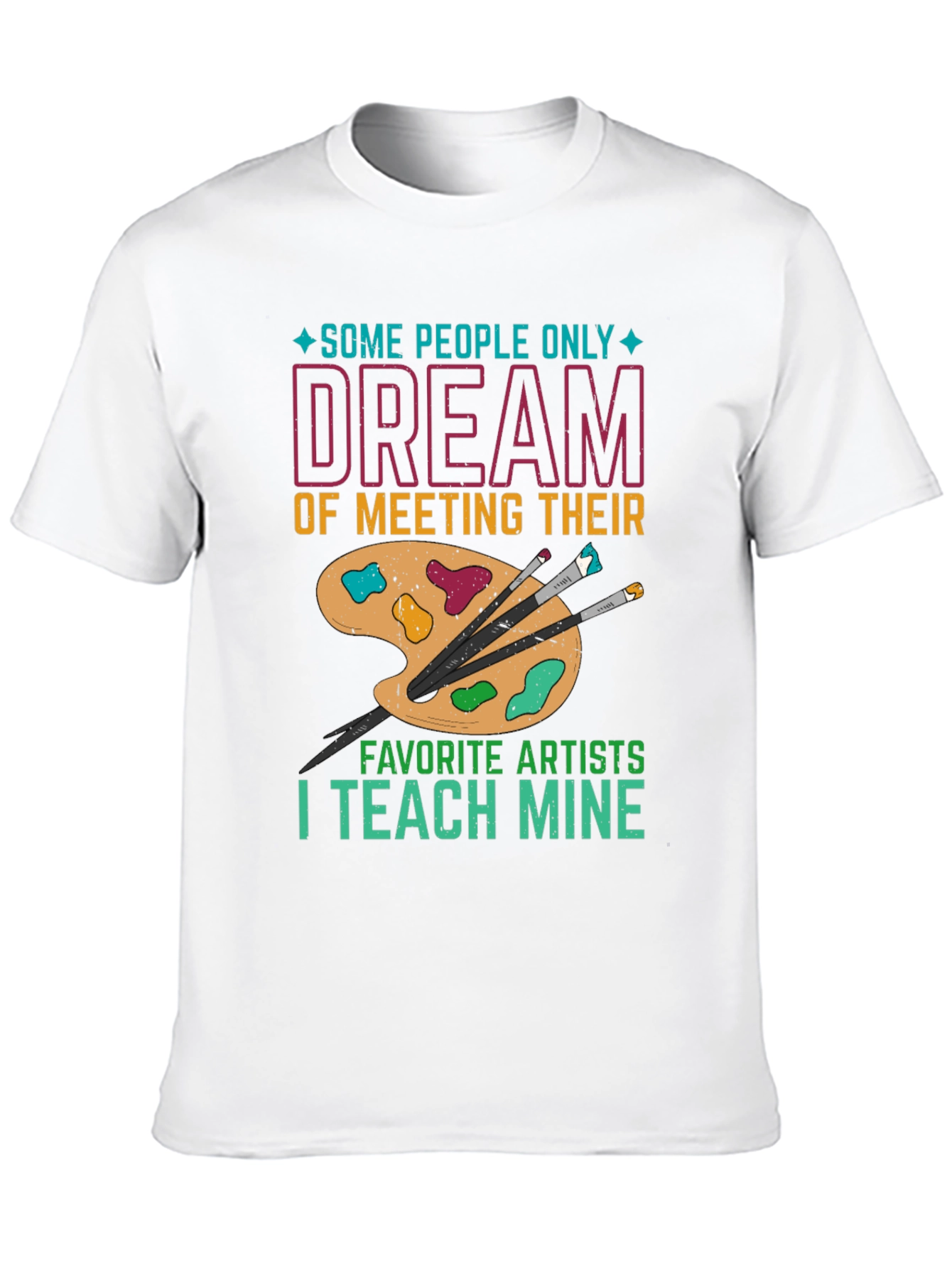 Artist Teacher T-Shirt: Teach My Favorite Artists