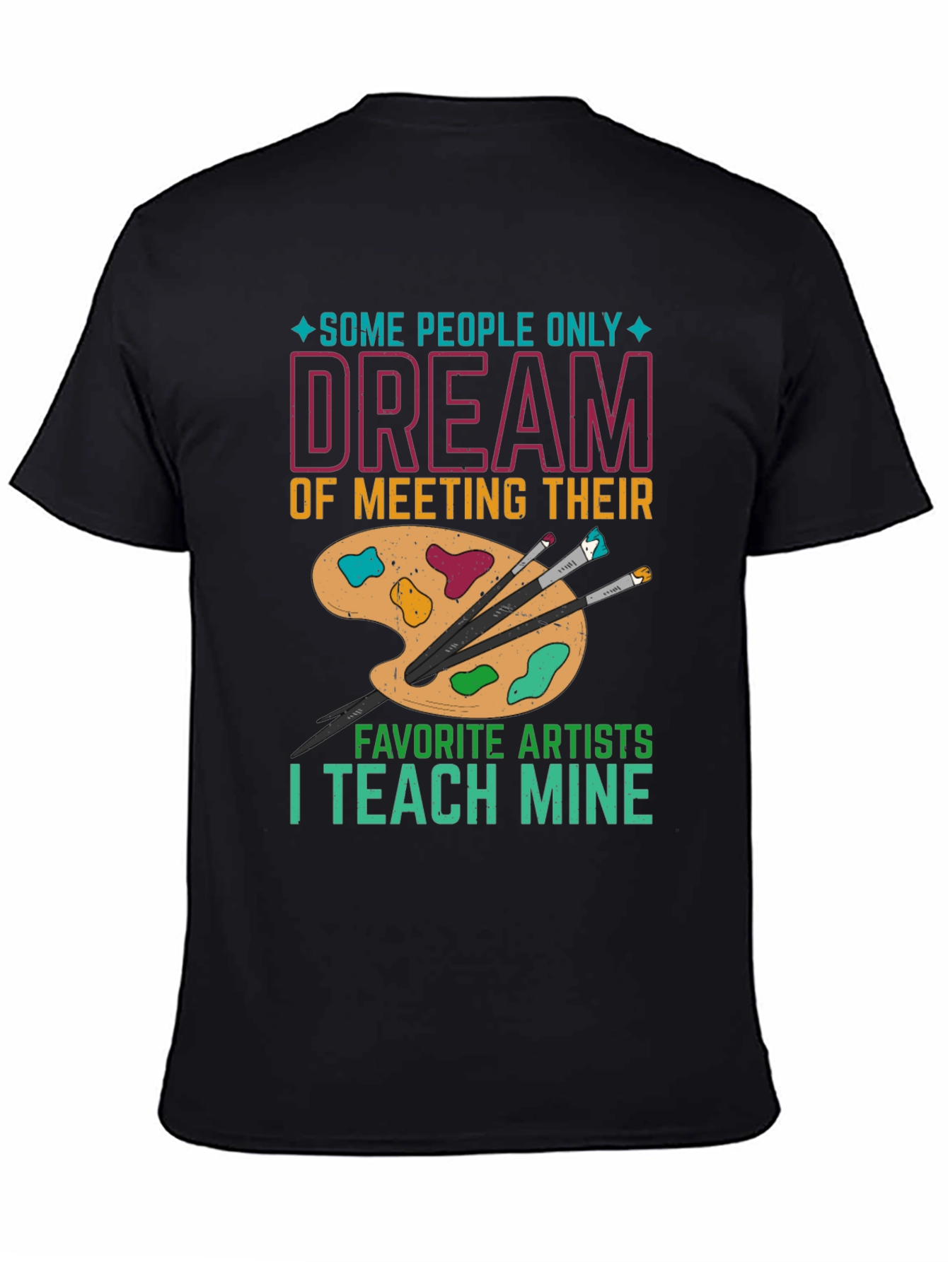 Artist Teacher T-Shirt: Teach My Favorite Artists