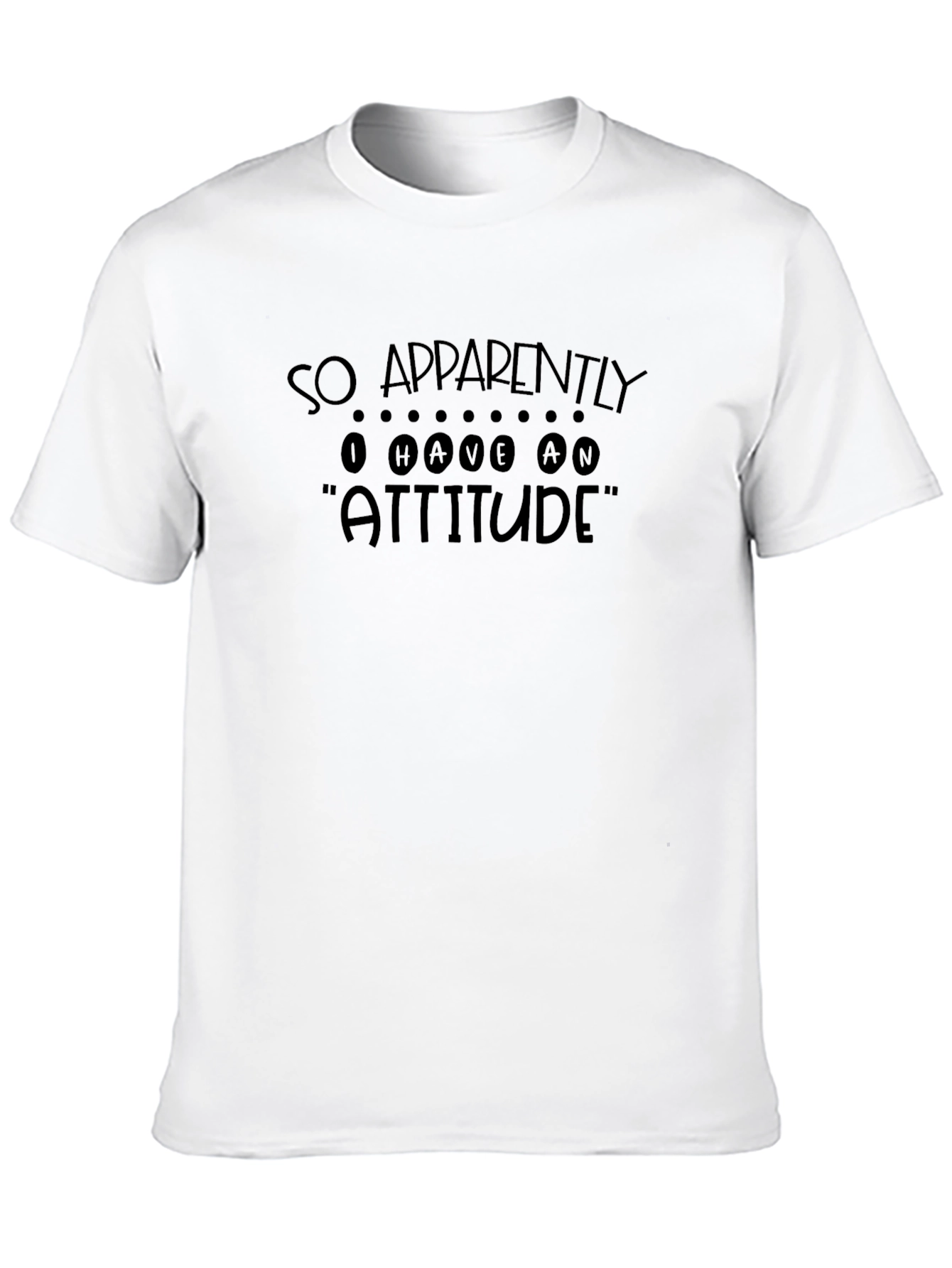 So Apparently I Have An Attitude T-Shirt