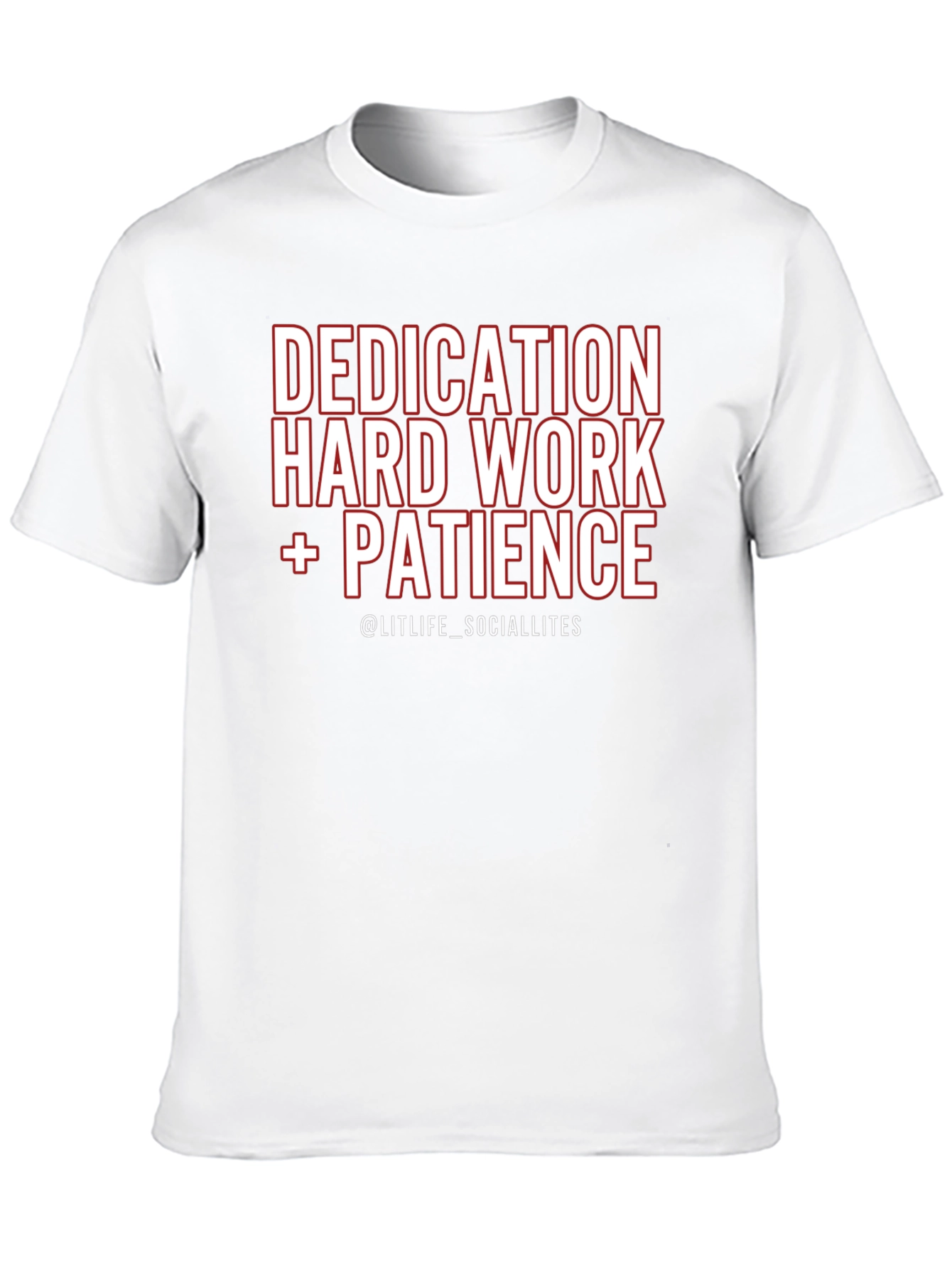 Dedication Hard Work Patience Graphic Tee