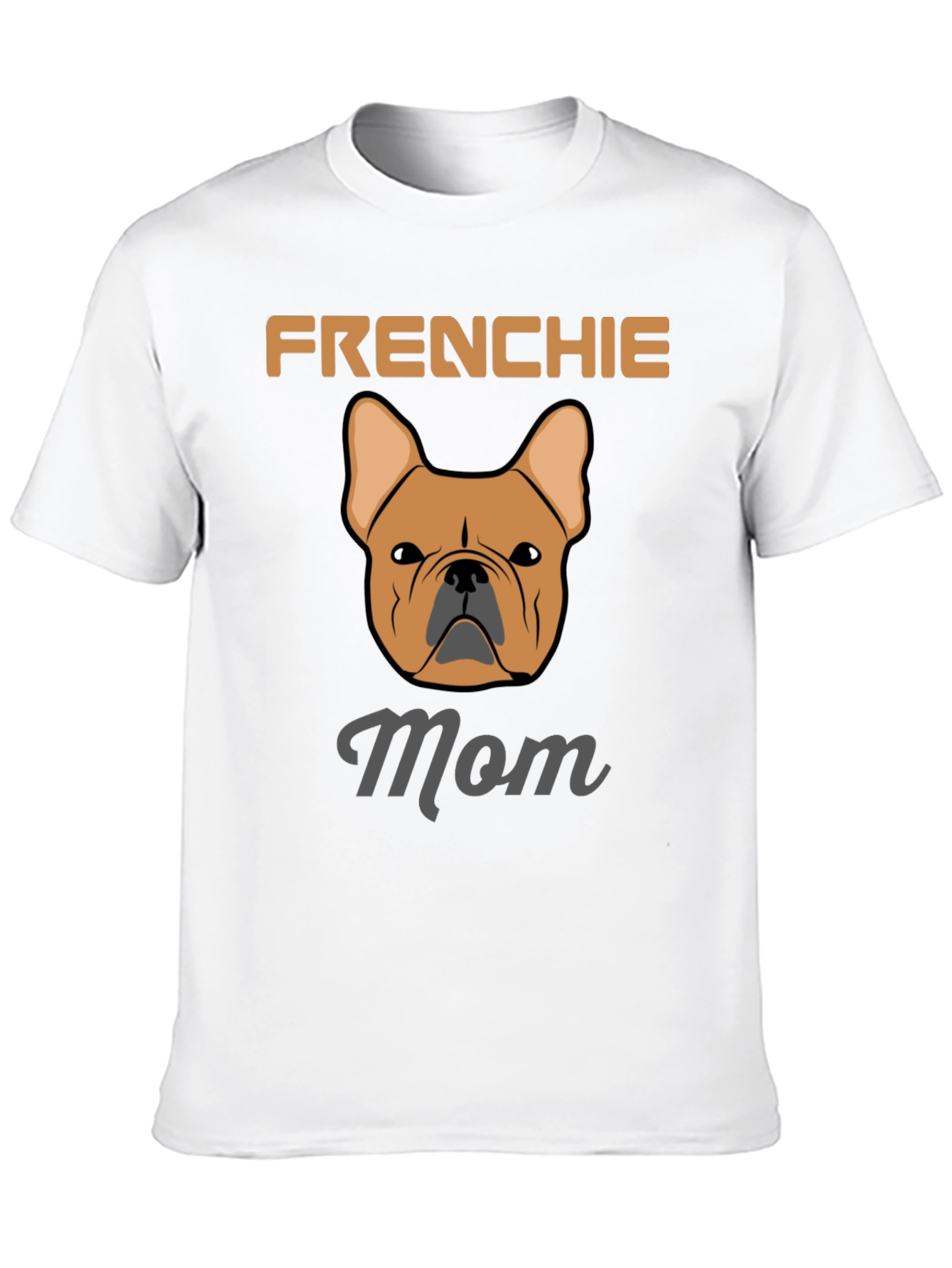 Frenchie Mom T-Shirt - French Bulldog Lover Tee