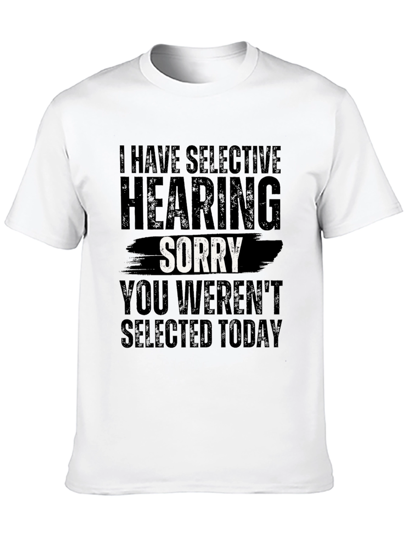 Selective Hearing Sorry T-Shirt