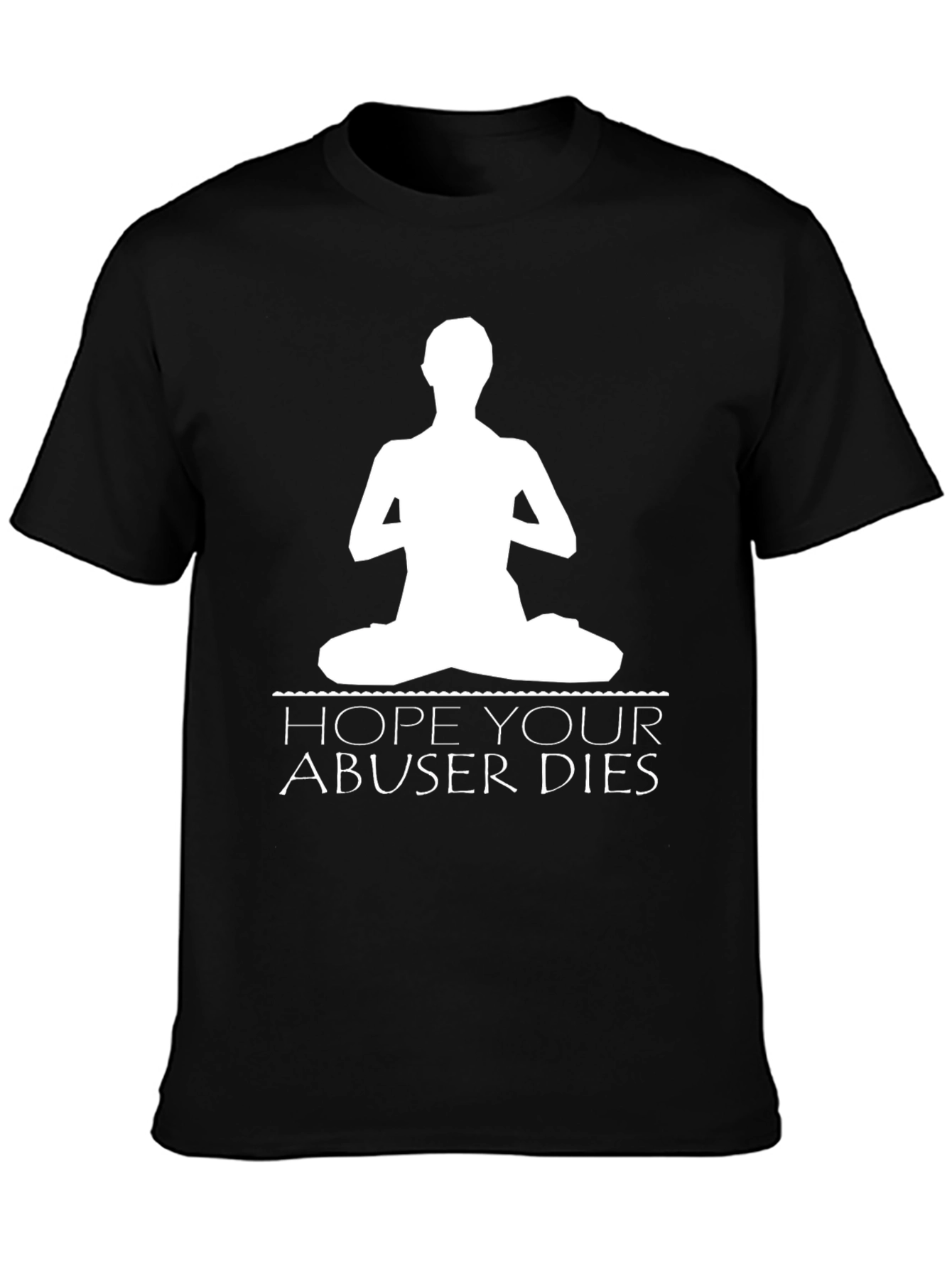 Yoga Hope Your Abuser Dies Black T-Shirt
