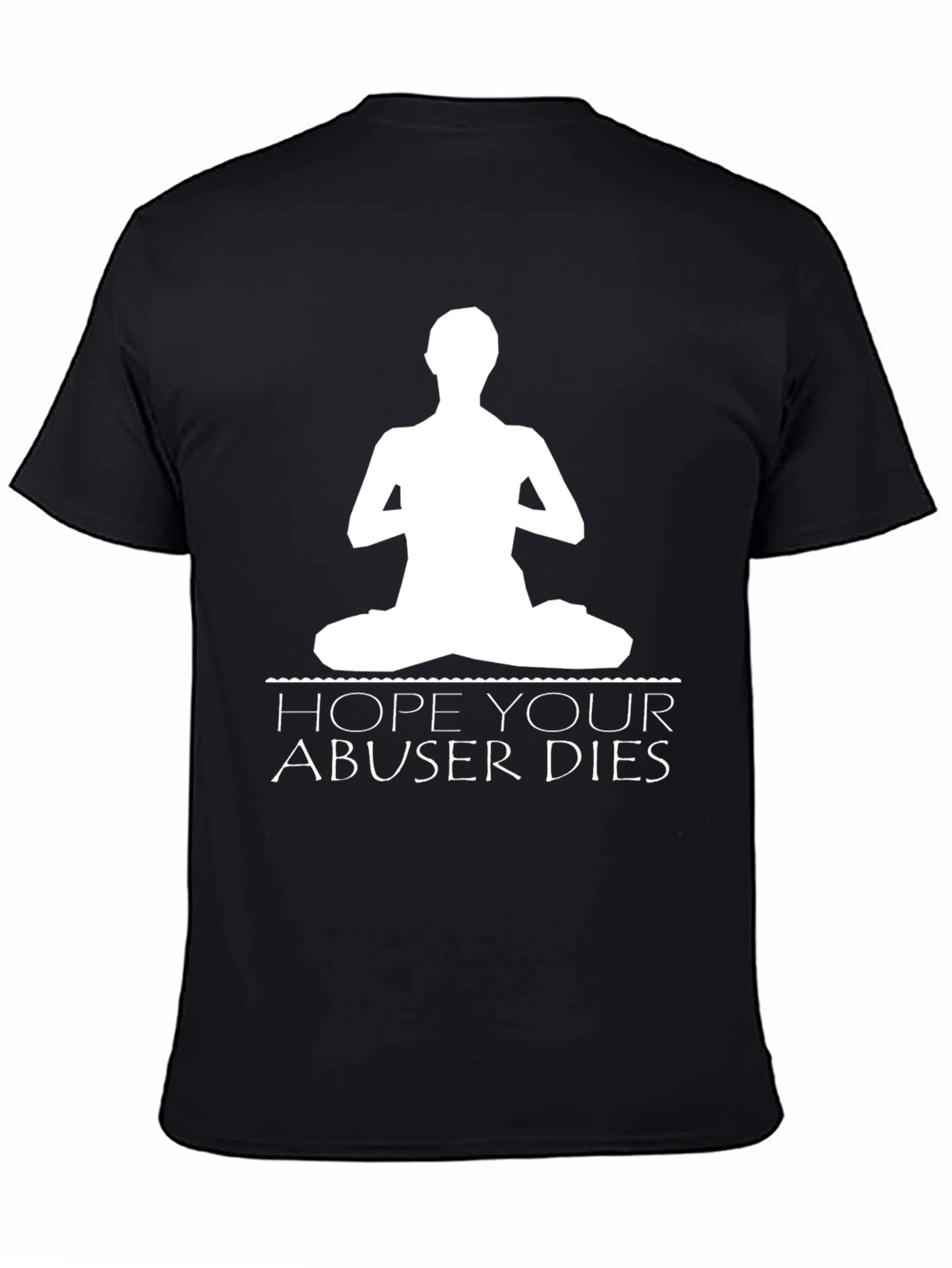 Yoga Hope Your Abuser Dies Black T-Shirt