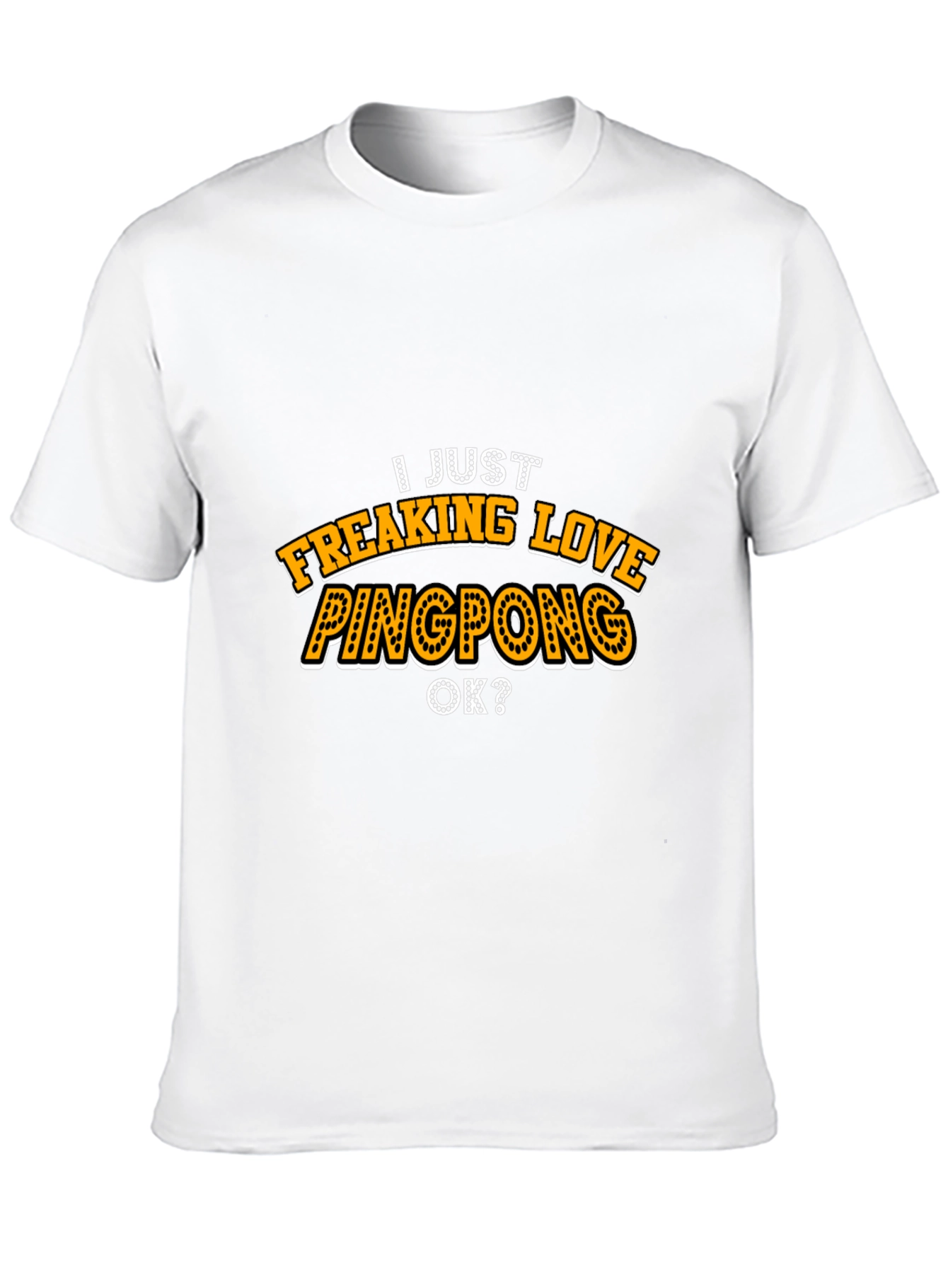 I Just Freaking Love Pingpong T-Shirt