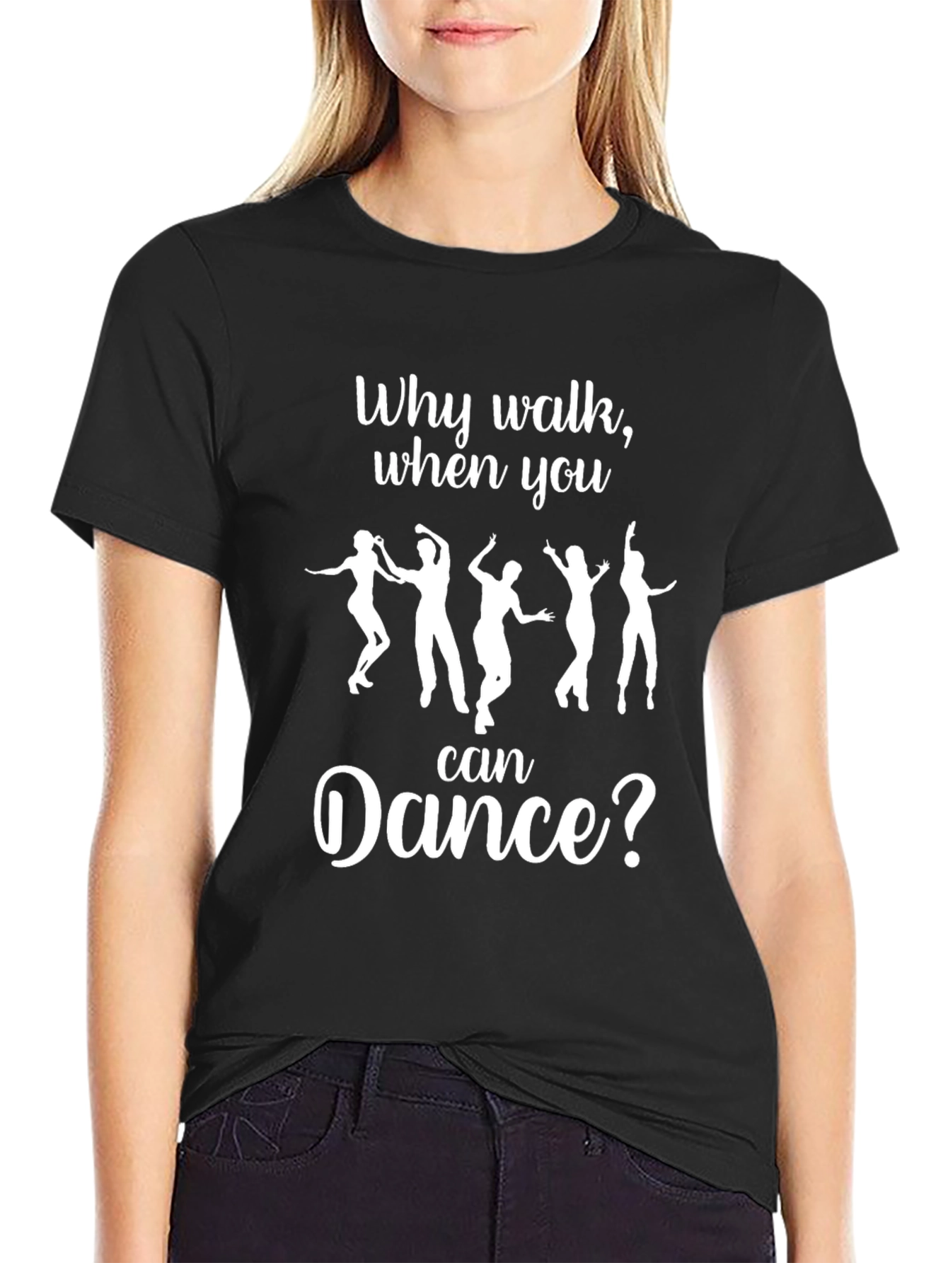 Why Walk When You Can Dance? T-Shirt