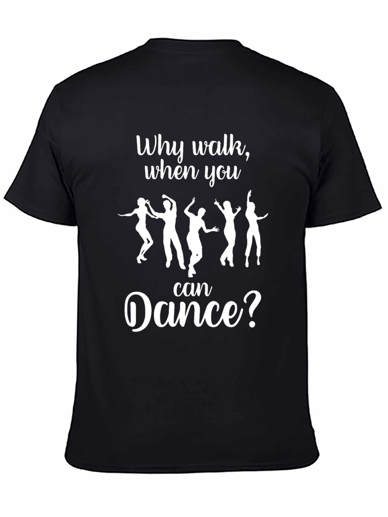 Why Walk When You Can Dance? T-Shirt