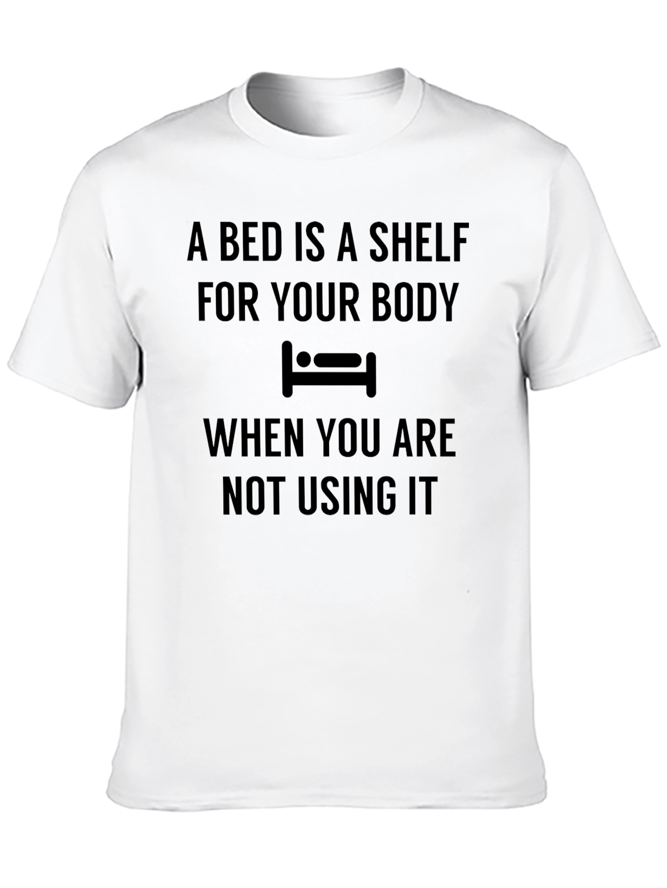 A Bed Is A Shelf T-Shirt Funny Slogan Tee