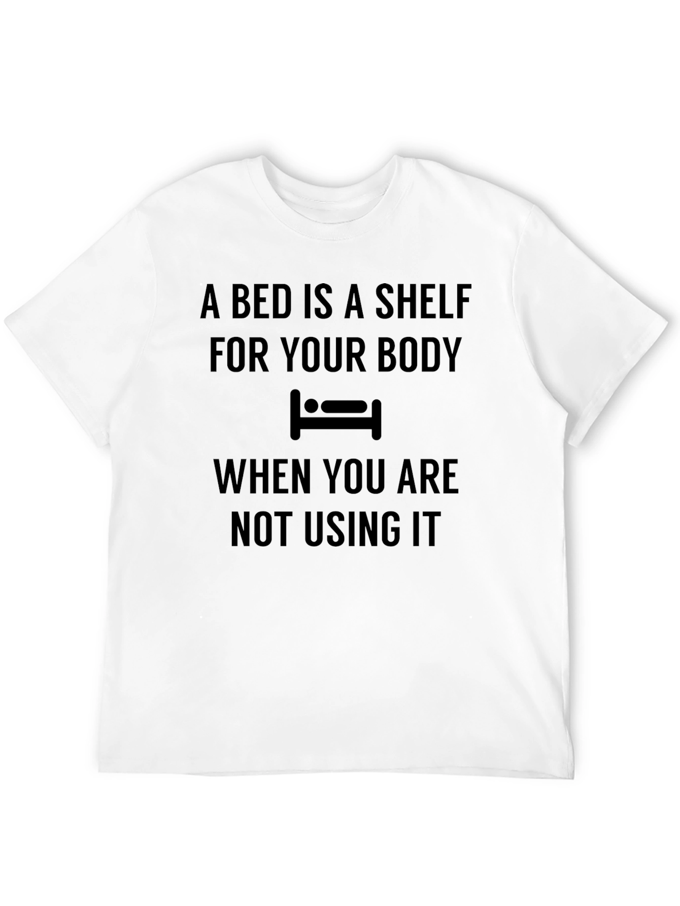 A Bed Is A Shelf T-Shirt Funny Slogan Tee