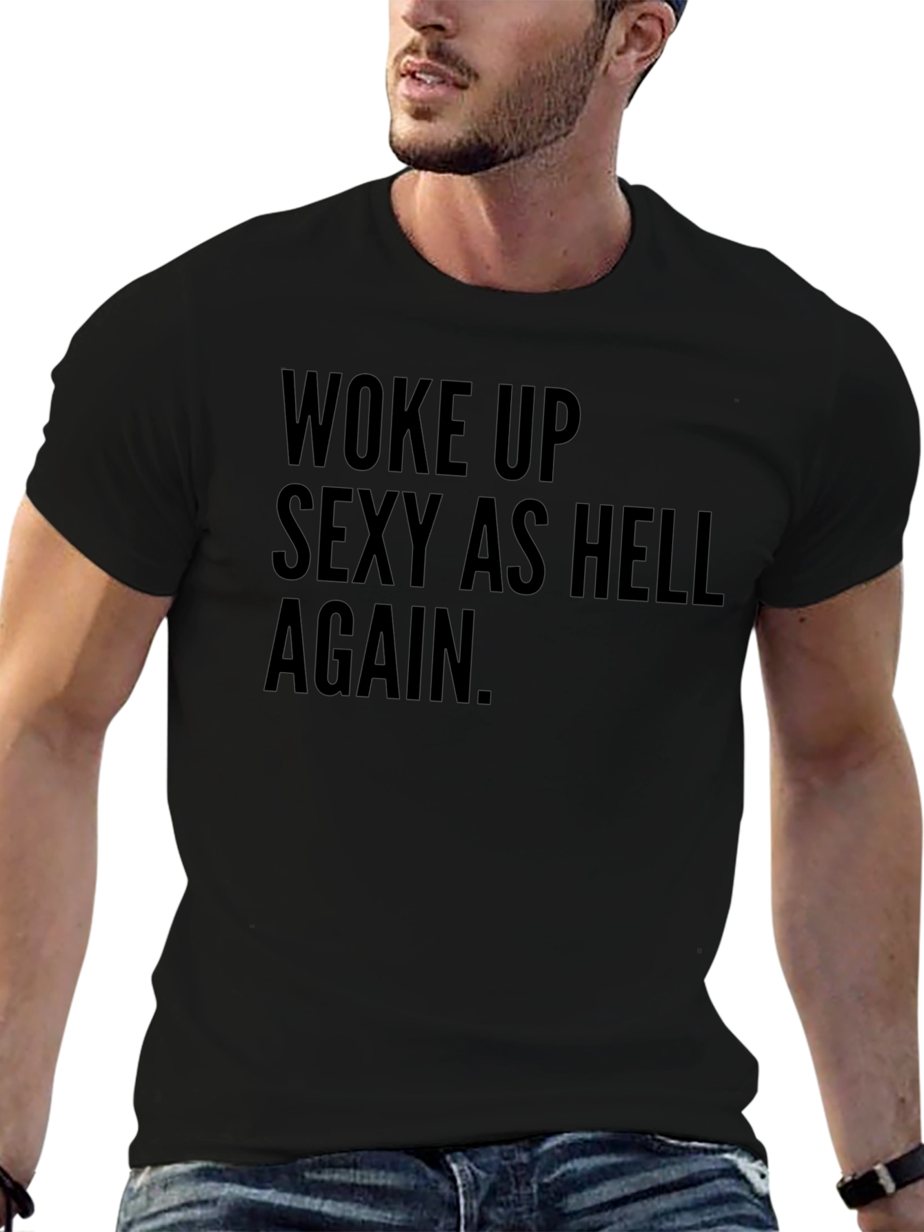 Woke Up Sexy As Hell Tee