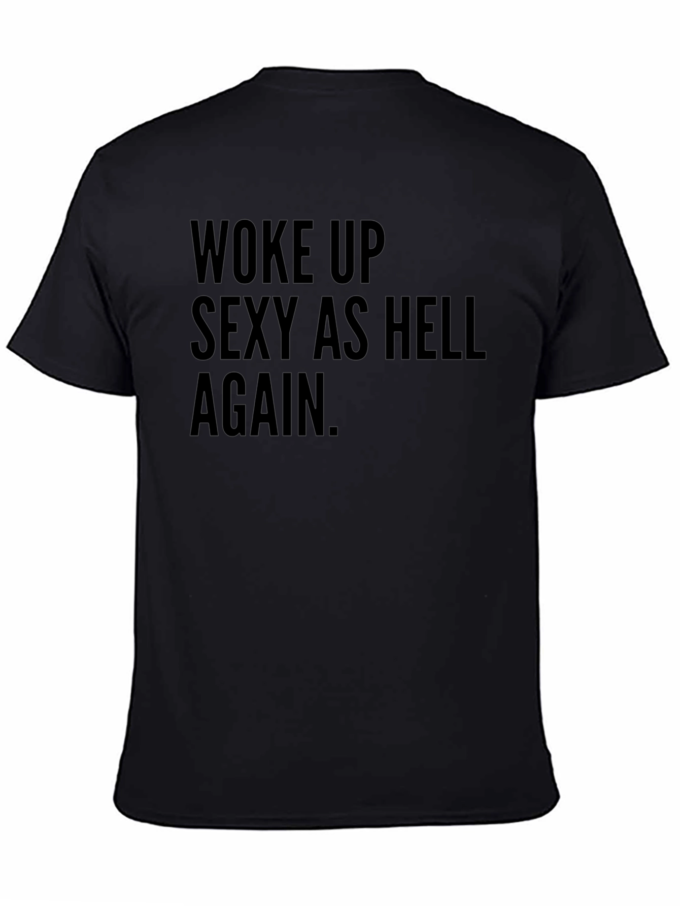 Woke Up Sexy As Hell Tee