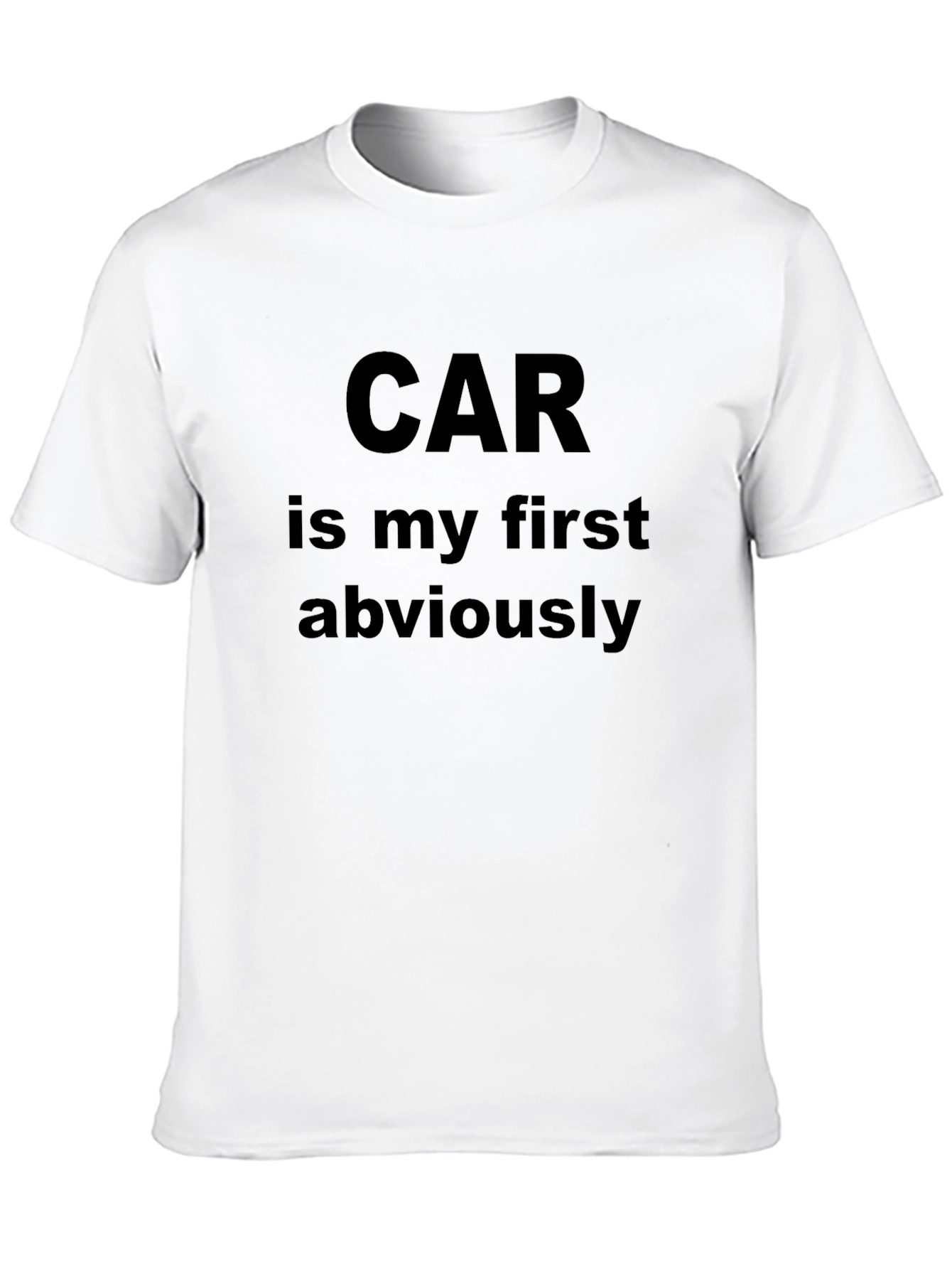 Car Is My First Obviously Black T-Shirt