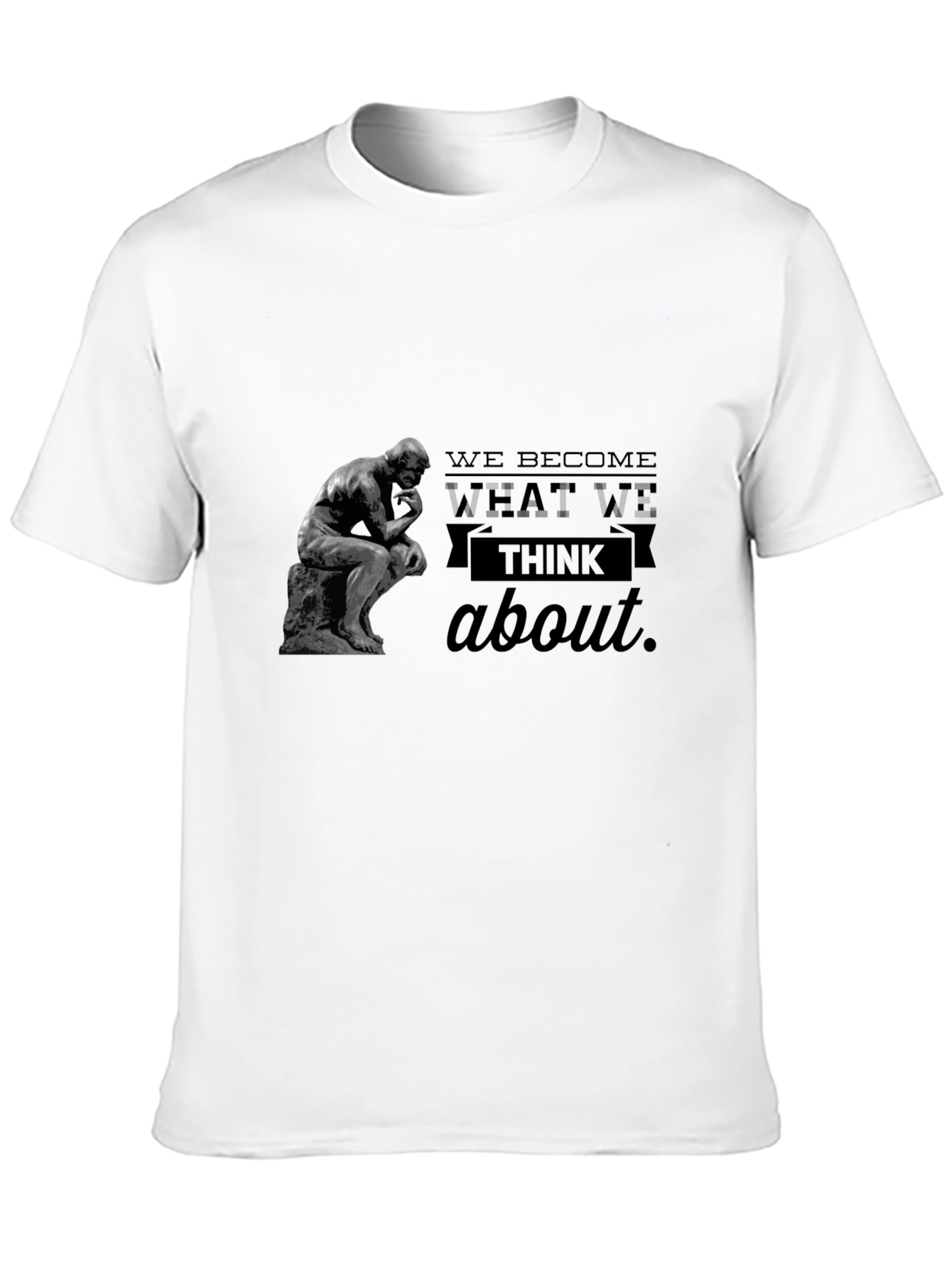 The Thinker T-Shirt - We Become What We Think