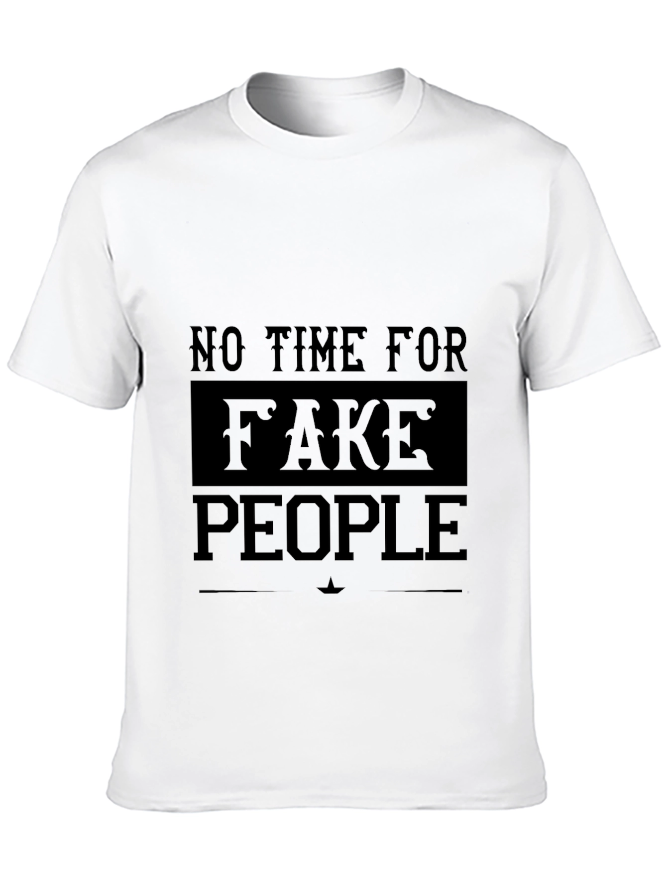 No Time for Fake People Graphic T-Shirt