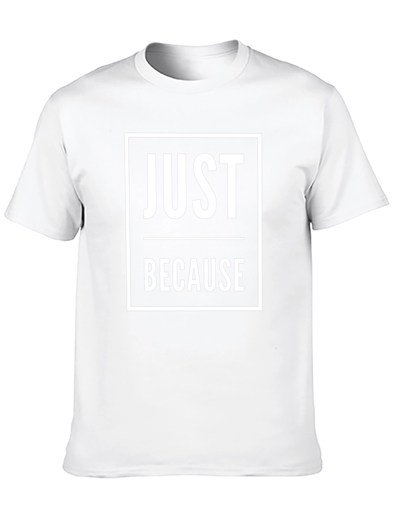 Just Because Graphic T-Shirt - Mens Casual Tee