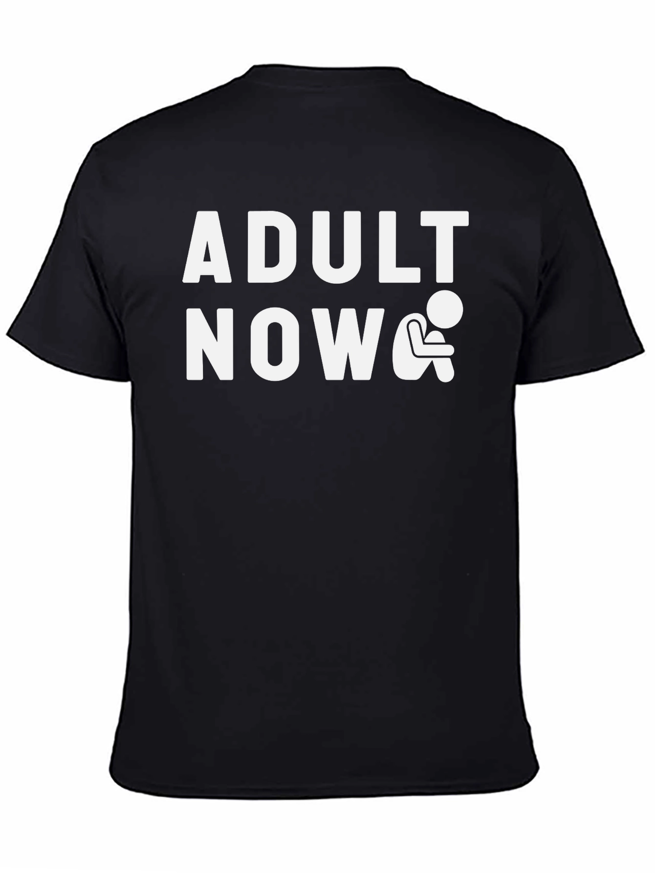 Adult Now Graphic Tee - Funny Sarcastic T-Shirt