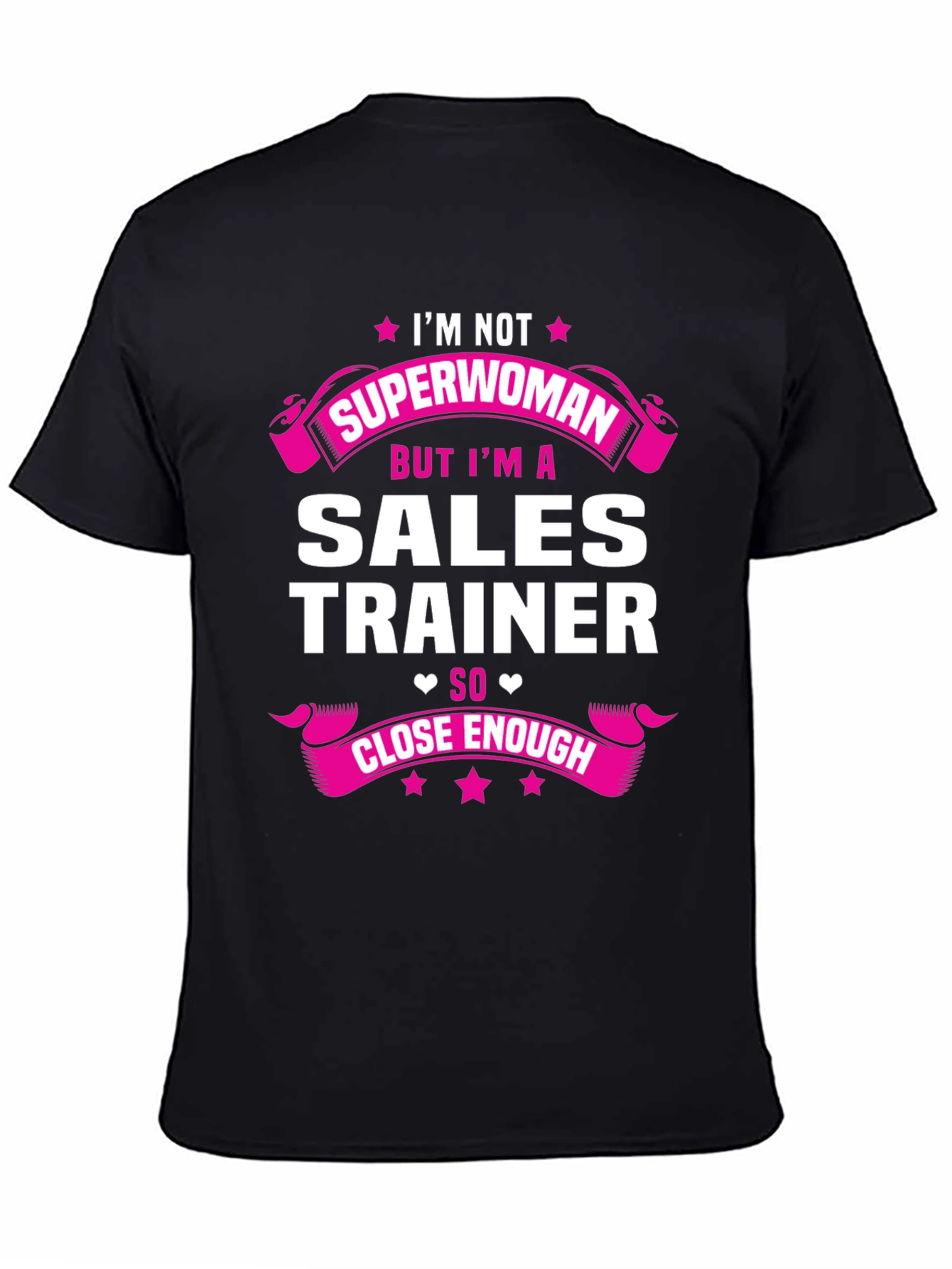 Sales Trainer Funny T-Shirt - Superwoman Close Enough