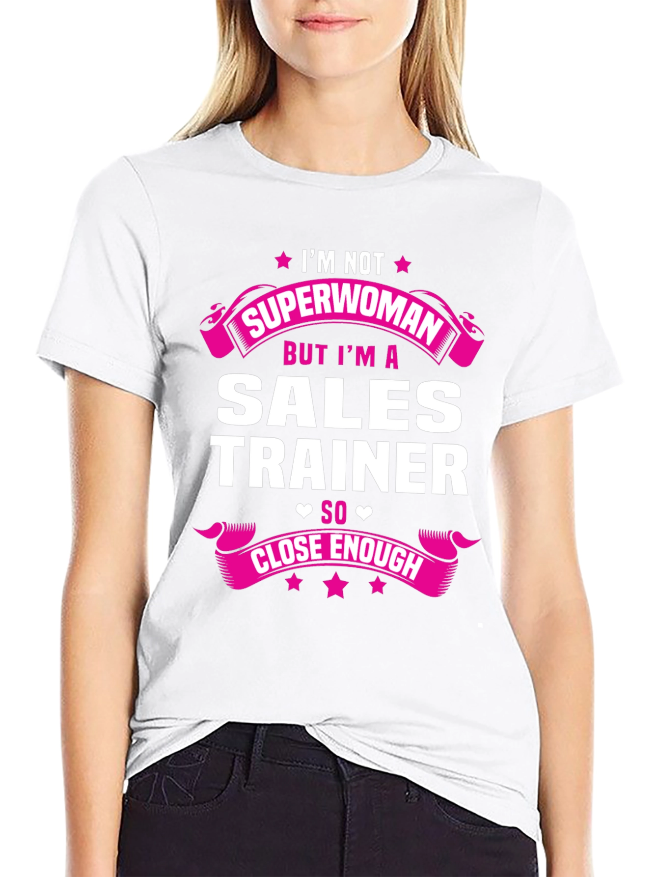 Sales Trainer Funny T-Shirt - Superwoman Close Enough
