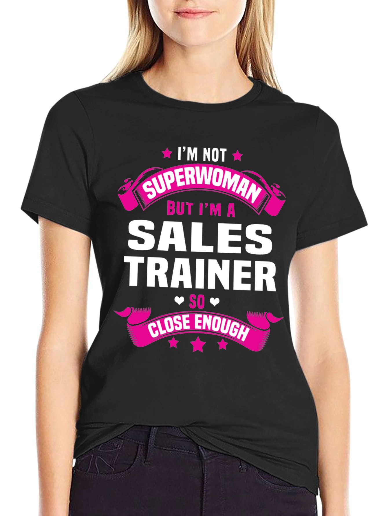 Sales Trainer Funny T-Shirt - Superwoman Close Enough
