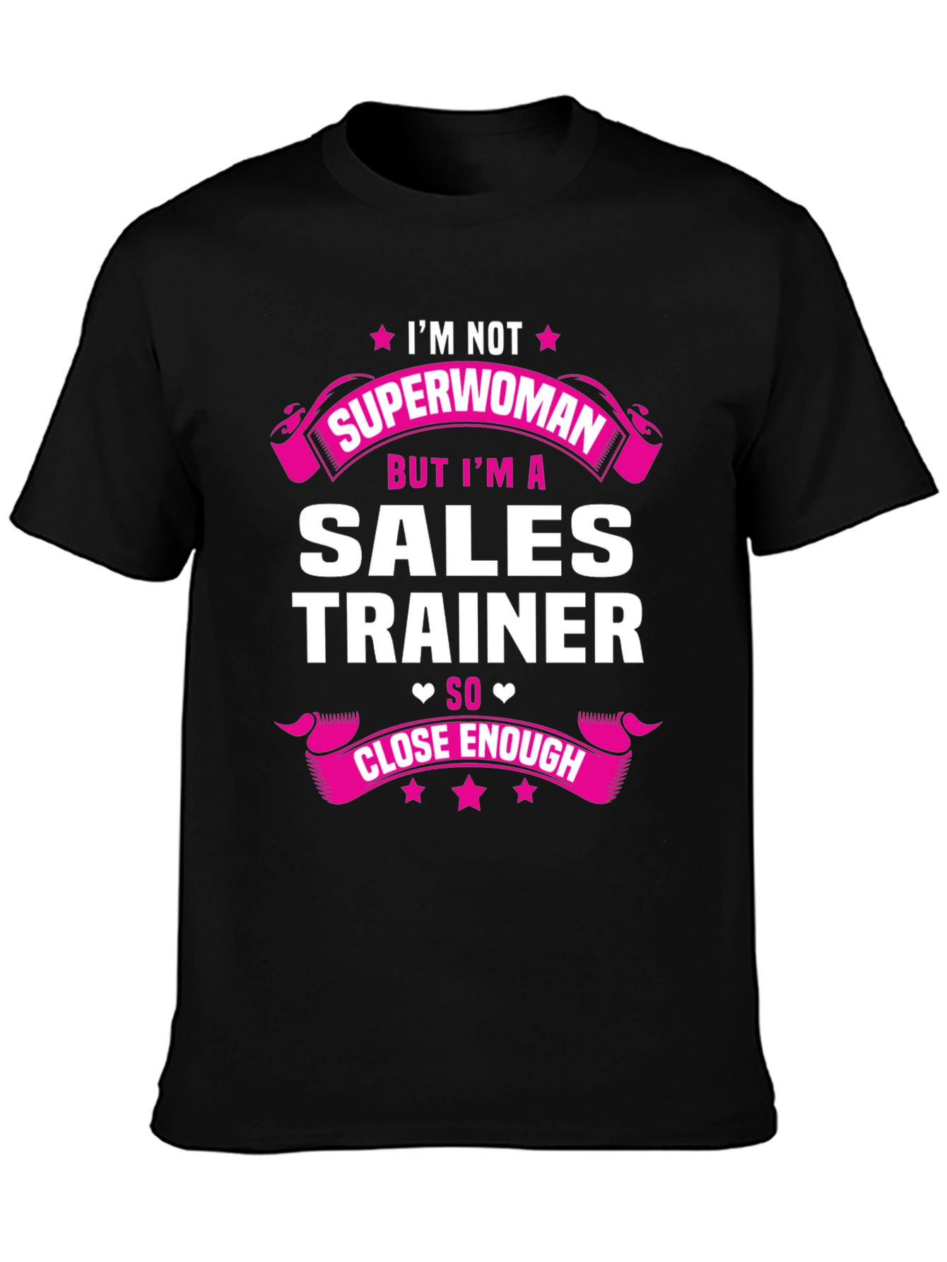 Sales Trainer Funny T-Shirt - Superwoman Close Enough