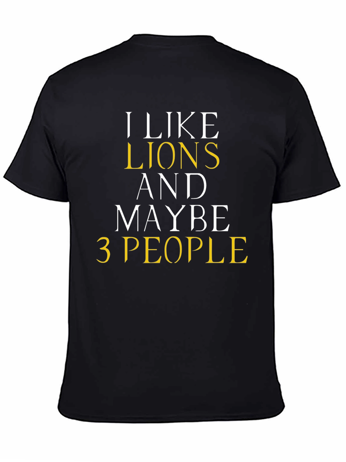 I Like Lions And Maybe 3 People Graphic Tee