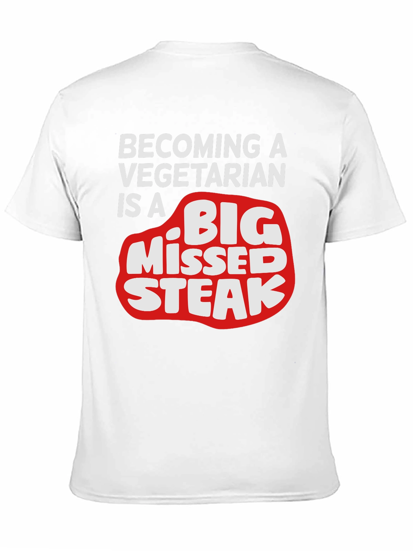 Funny Vegetarian Humor T-Shirt - Big Missed Steak
