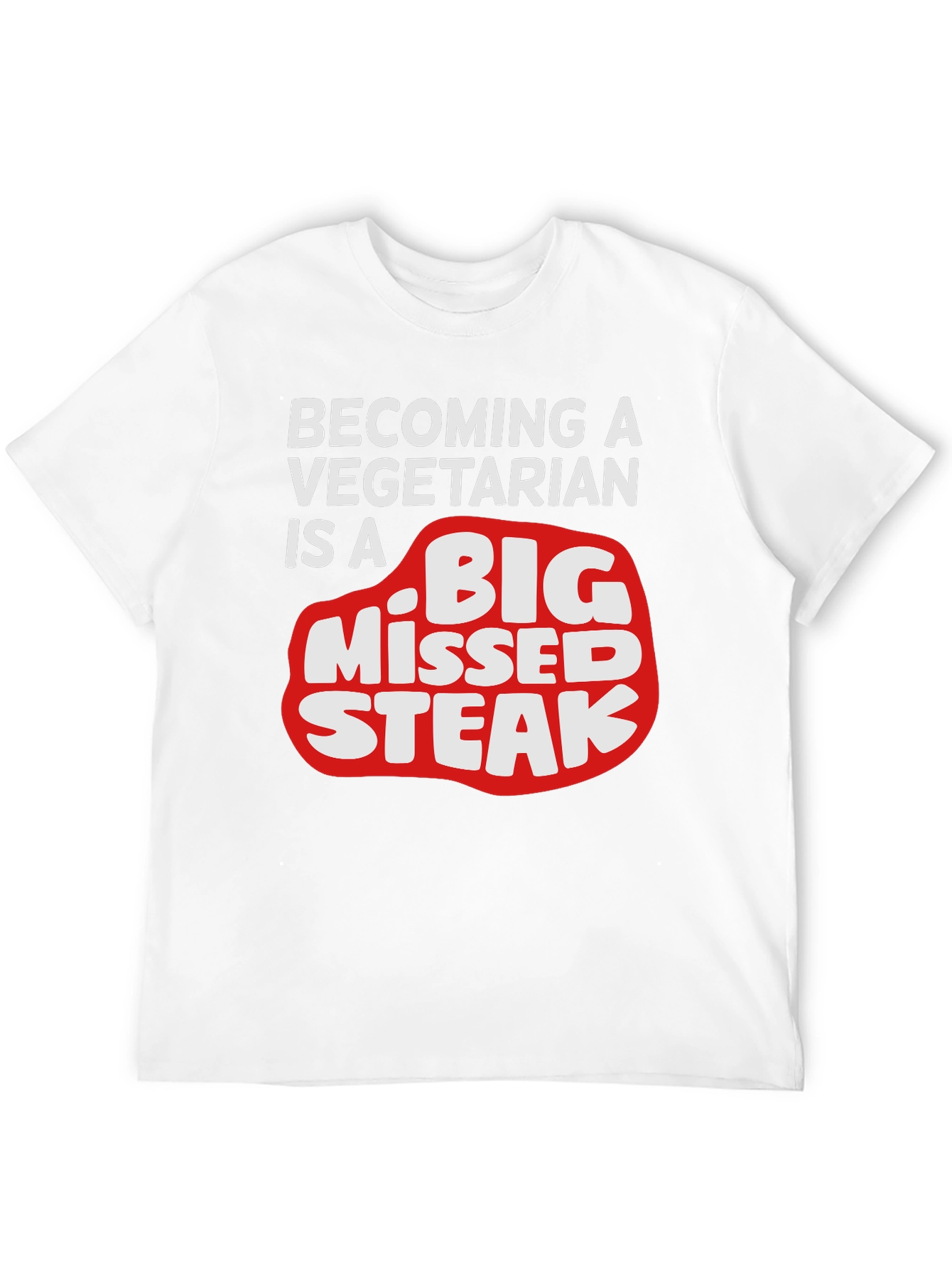 Funny Vegetarian Humor T-Shirt - Big Missed Steak
