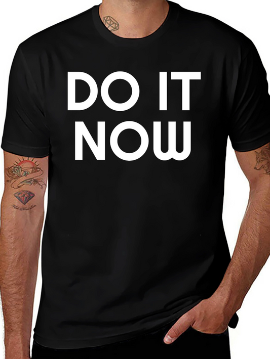 Do It Now Bold Graphic Tee - Motivational T-Shirt