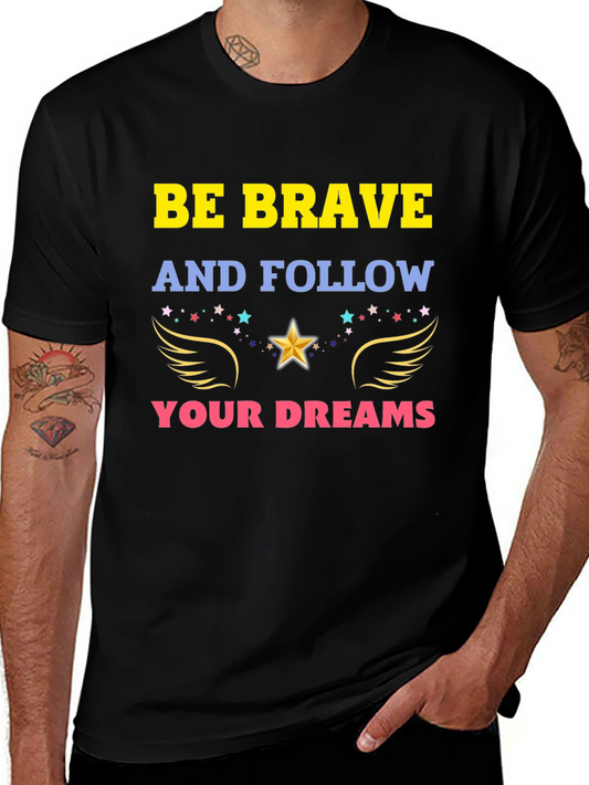 Be Brave T-Shirt: Inspirational Graphic Tee