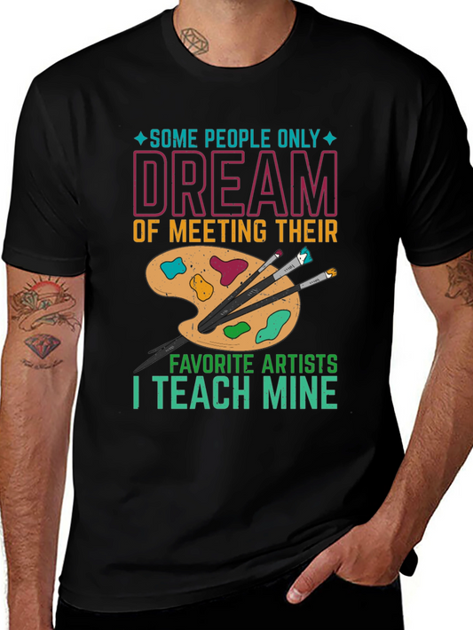 Artist Teacher T-Shirt: Teach My Favorite Artists