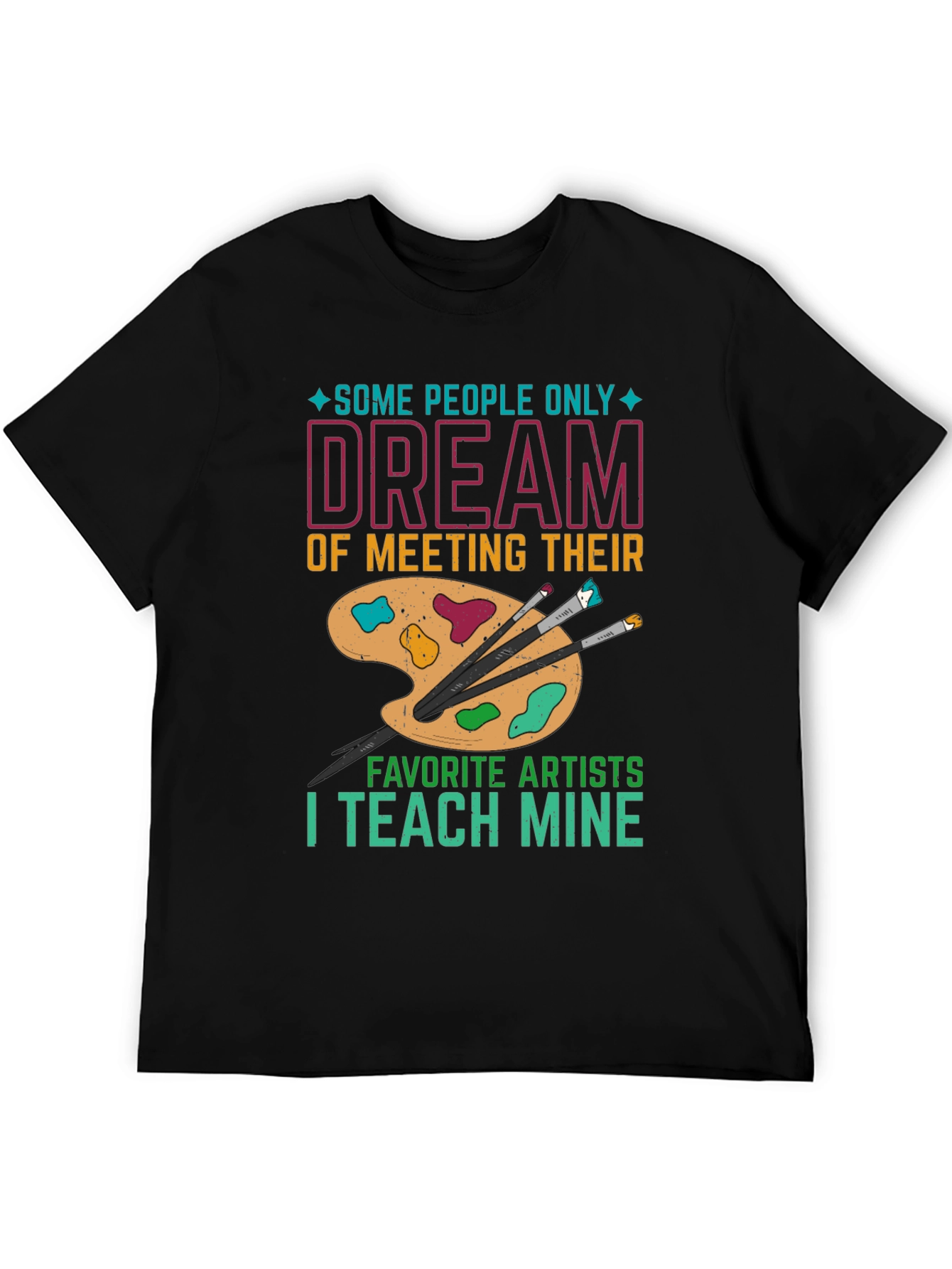 Artist Teacher T-Shirt: Teach My Favorite Artists