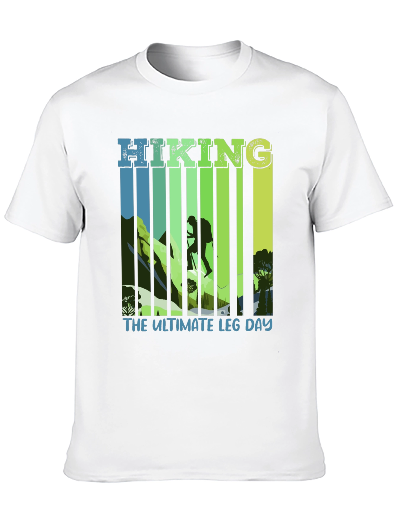 Hiking: The Ultimate Leg Day T-Shirt