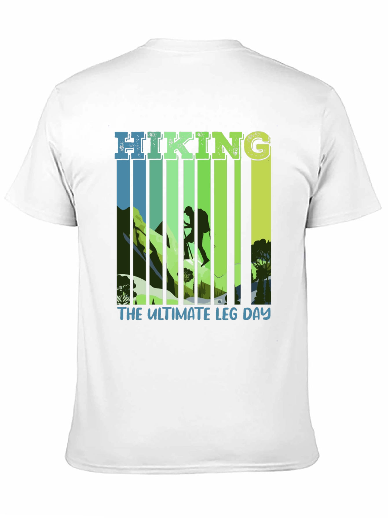 Hiking: The Ultimate Leg Day T-Shirt
