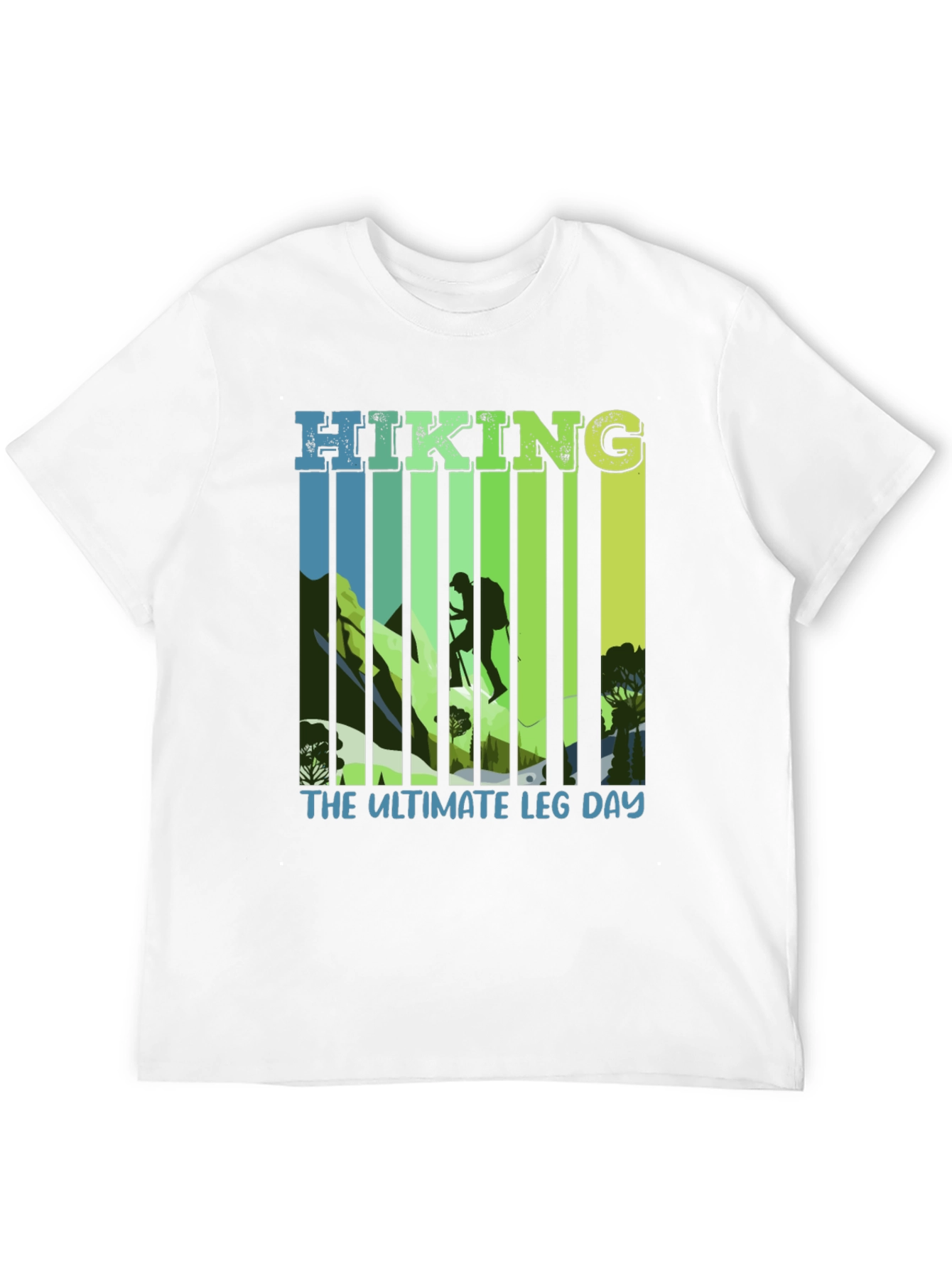 Hiking: The Ultimate Leg Day T-Shirt