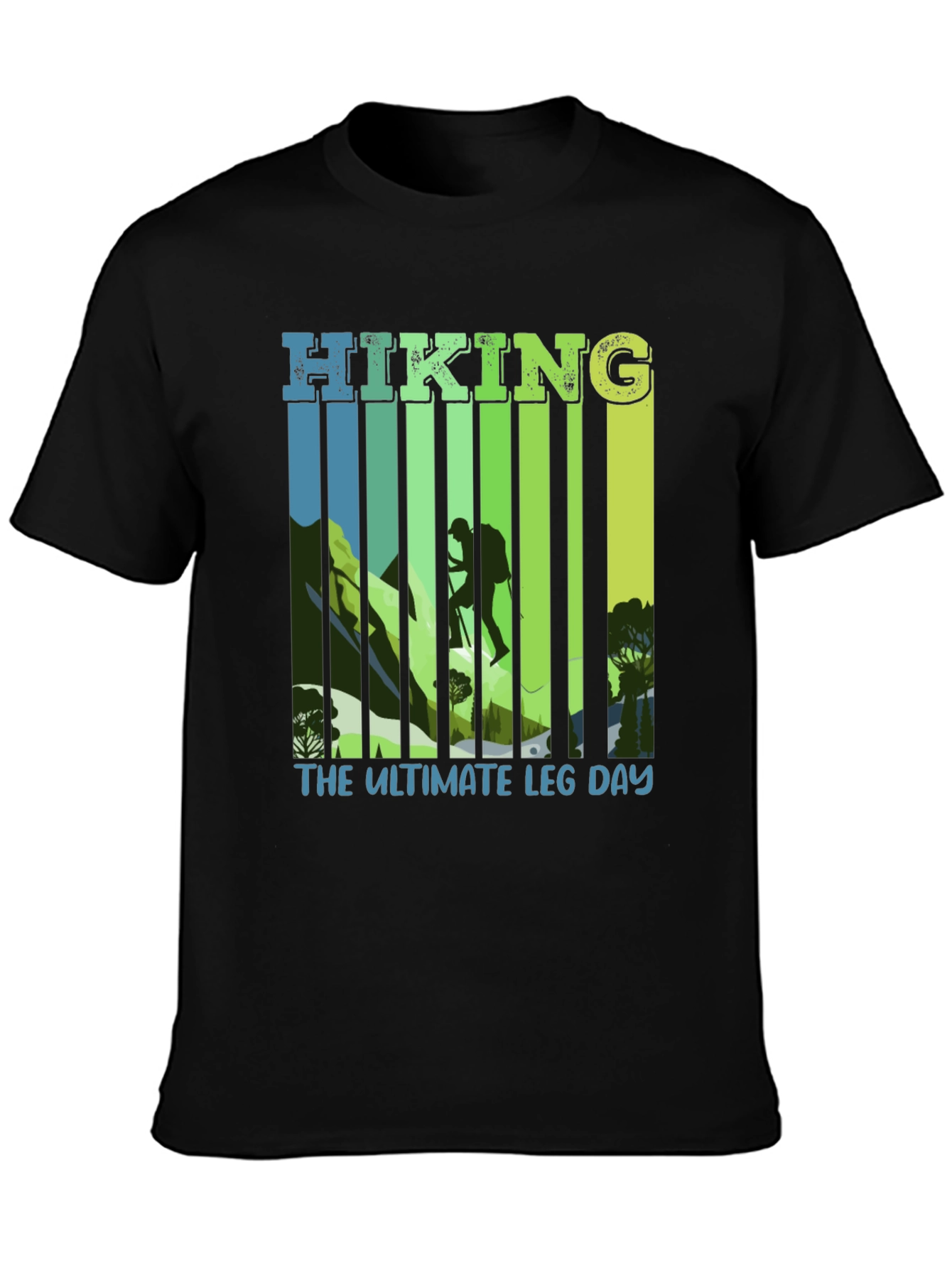Hiking: The Ultimate Leg Day T-Shirt