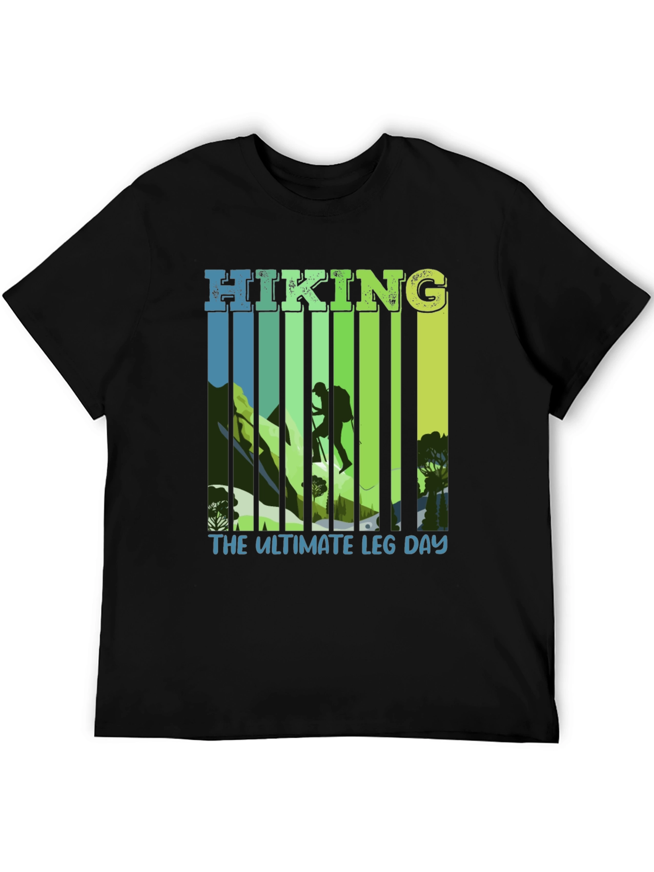 Hiking: The Ultimate Leg Day T-Shirt