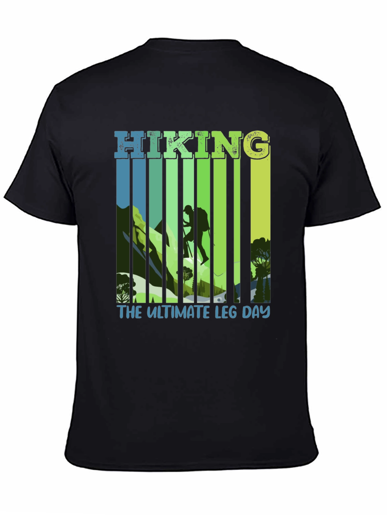 Hiking: The Ultimate Leg Day T-Shirt