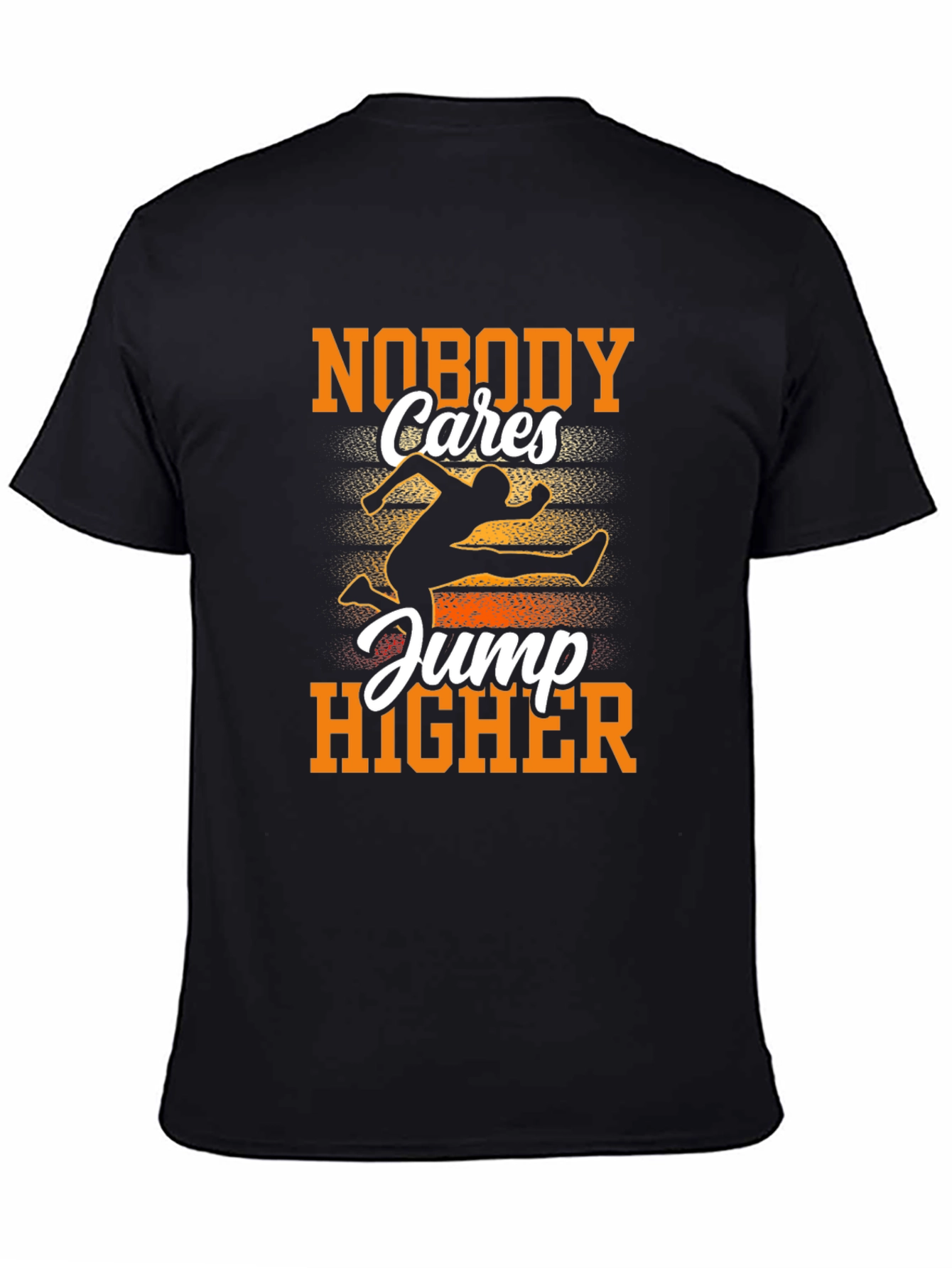 Nobody Cares Jump Higher Graphic Tee