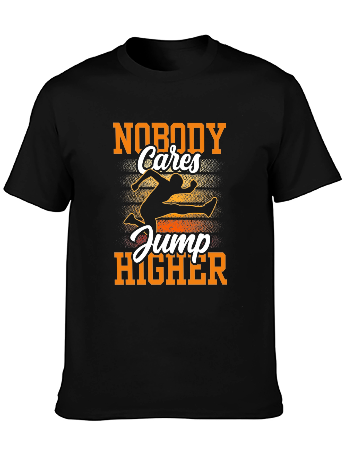 Nobody Cares Jump Higher Graphic Tee