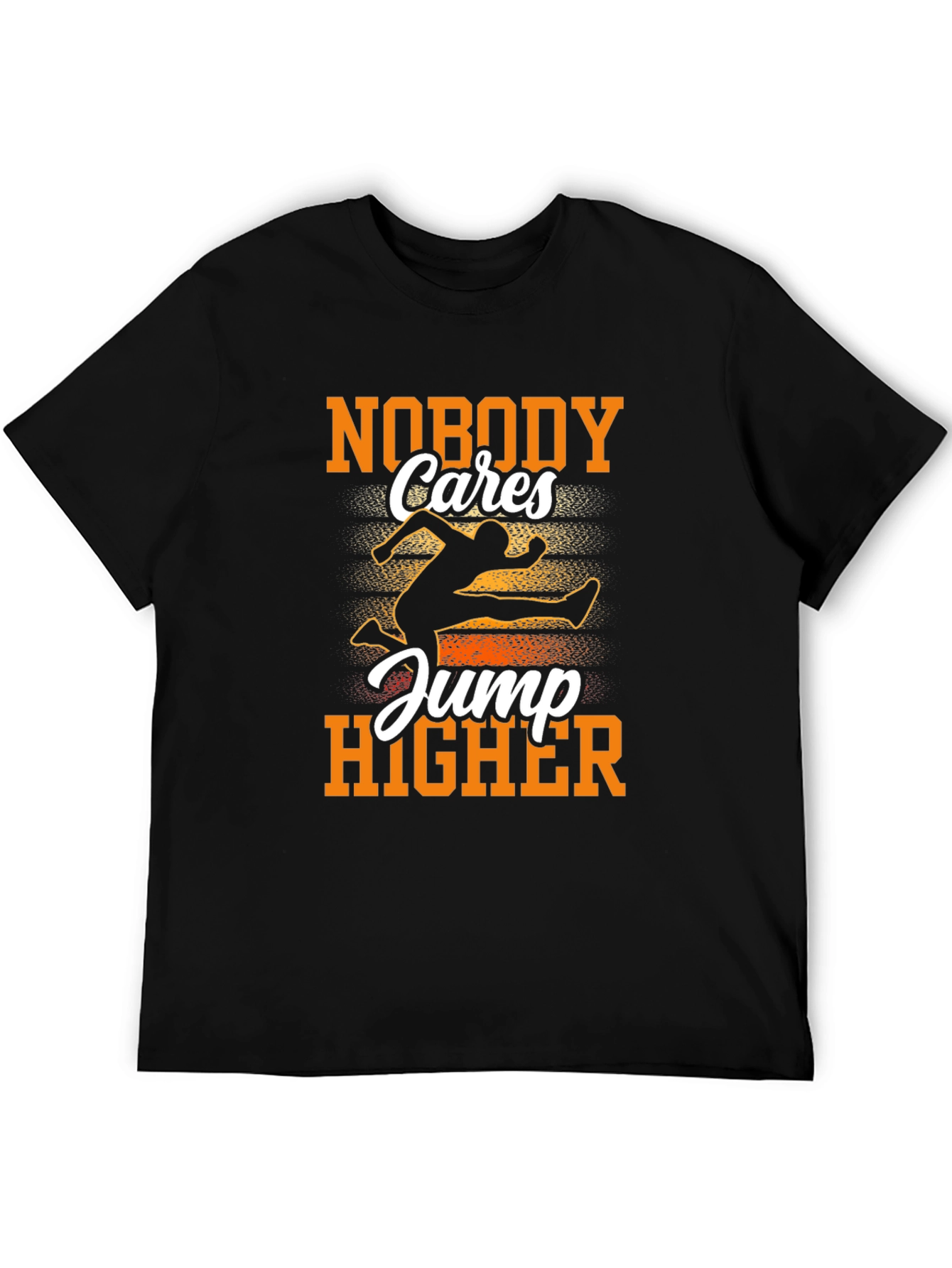Nobody Cares Jump Higher Graphic Tee