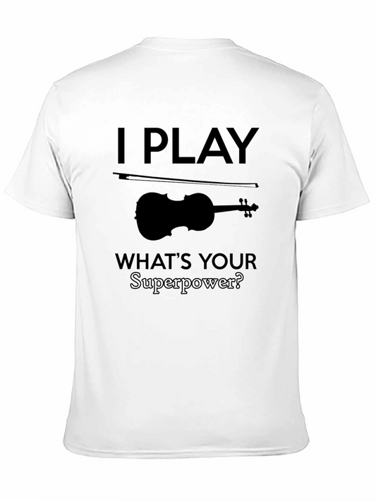I Play Violin T-Shirt - Whats Your Superpower?