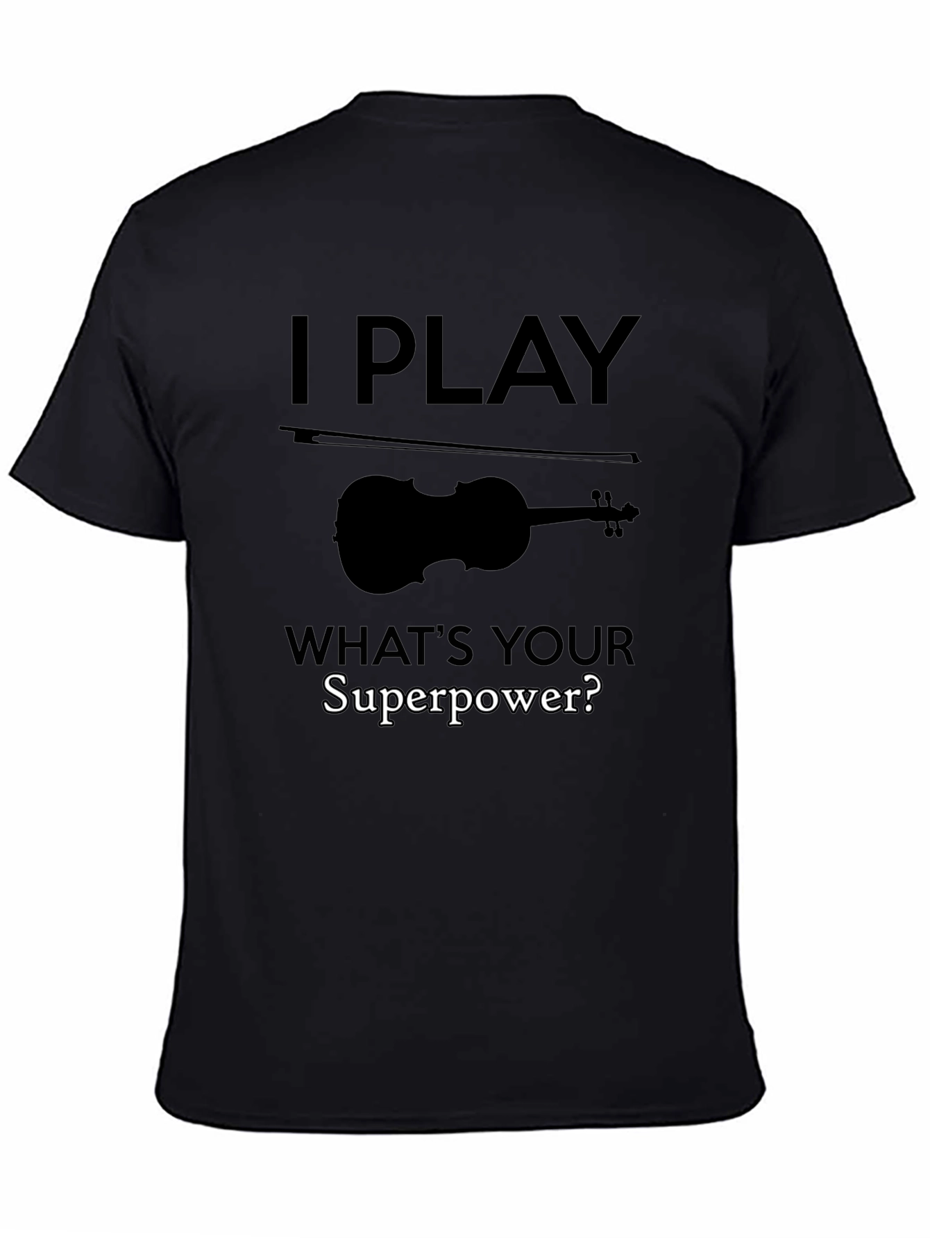 I Play Violin T-Shirt - Whats Your Superpower?