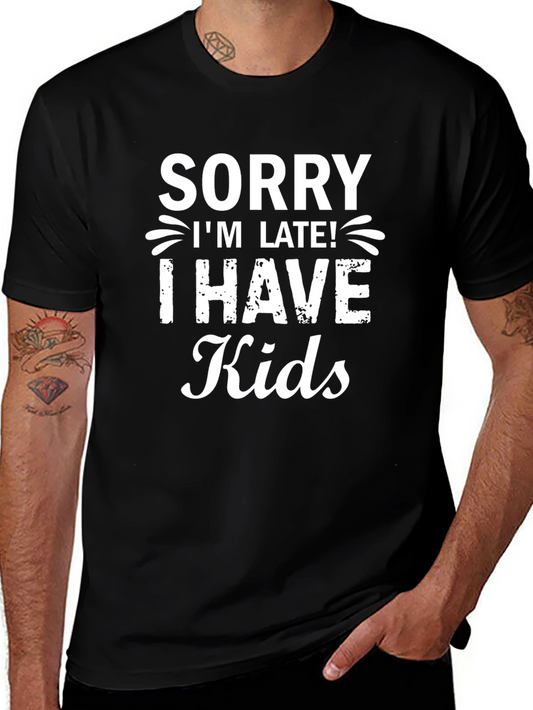 Funny Sorry Im Late! I Have Kids Black T-Shirt