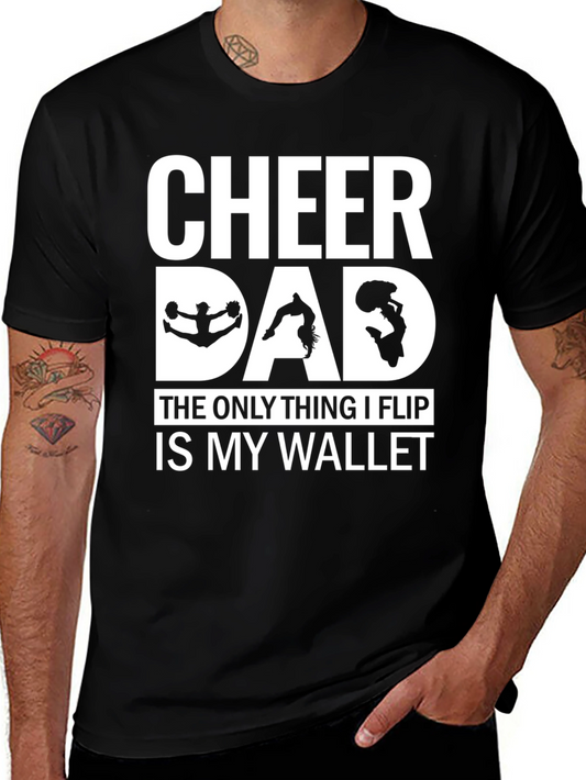 Cheer Dad T-Shirt - The Only Thing I Flip is My Wallet