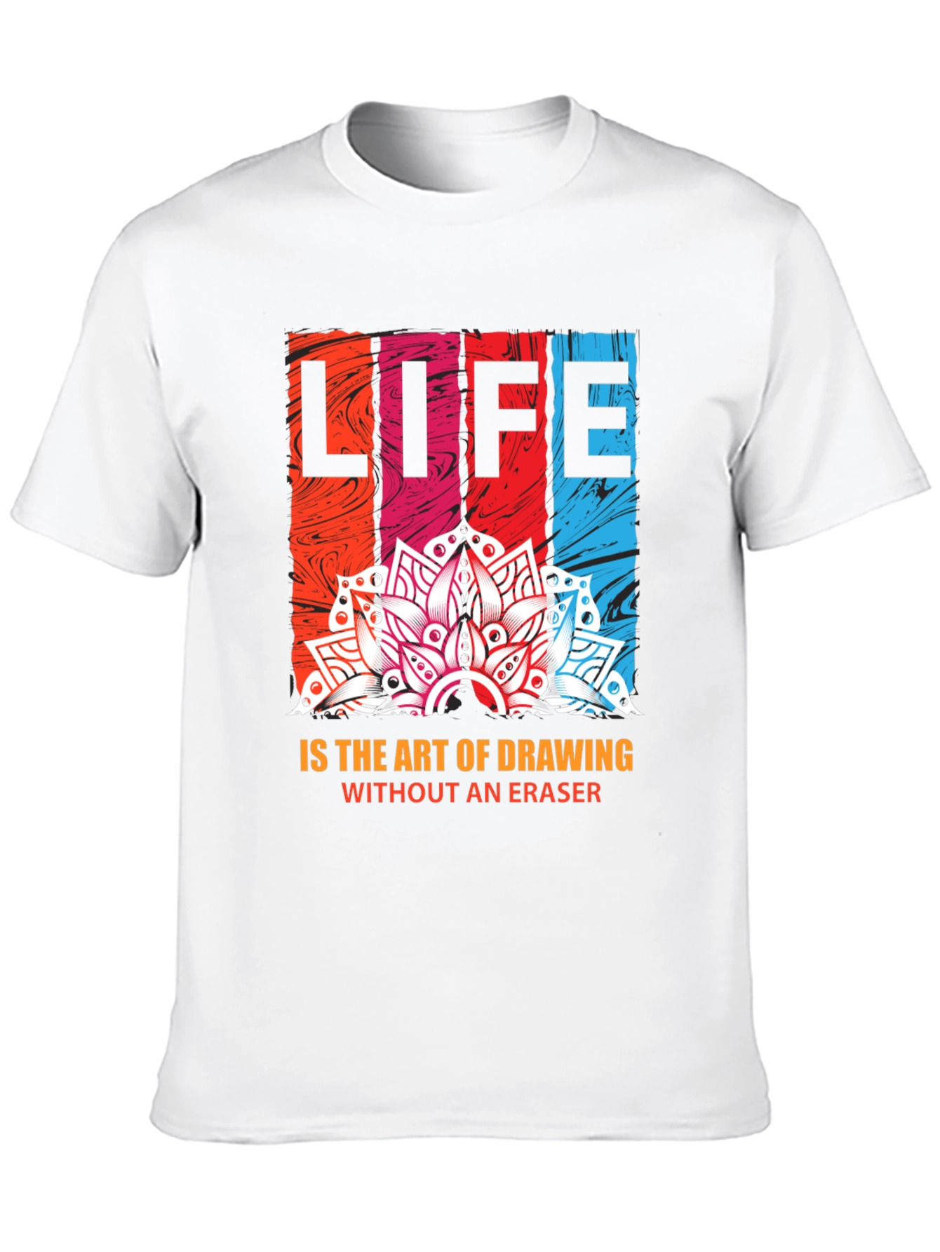 Life is Art T-Shirt - Drawing Without Eraser