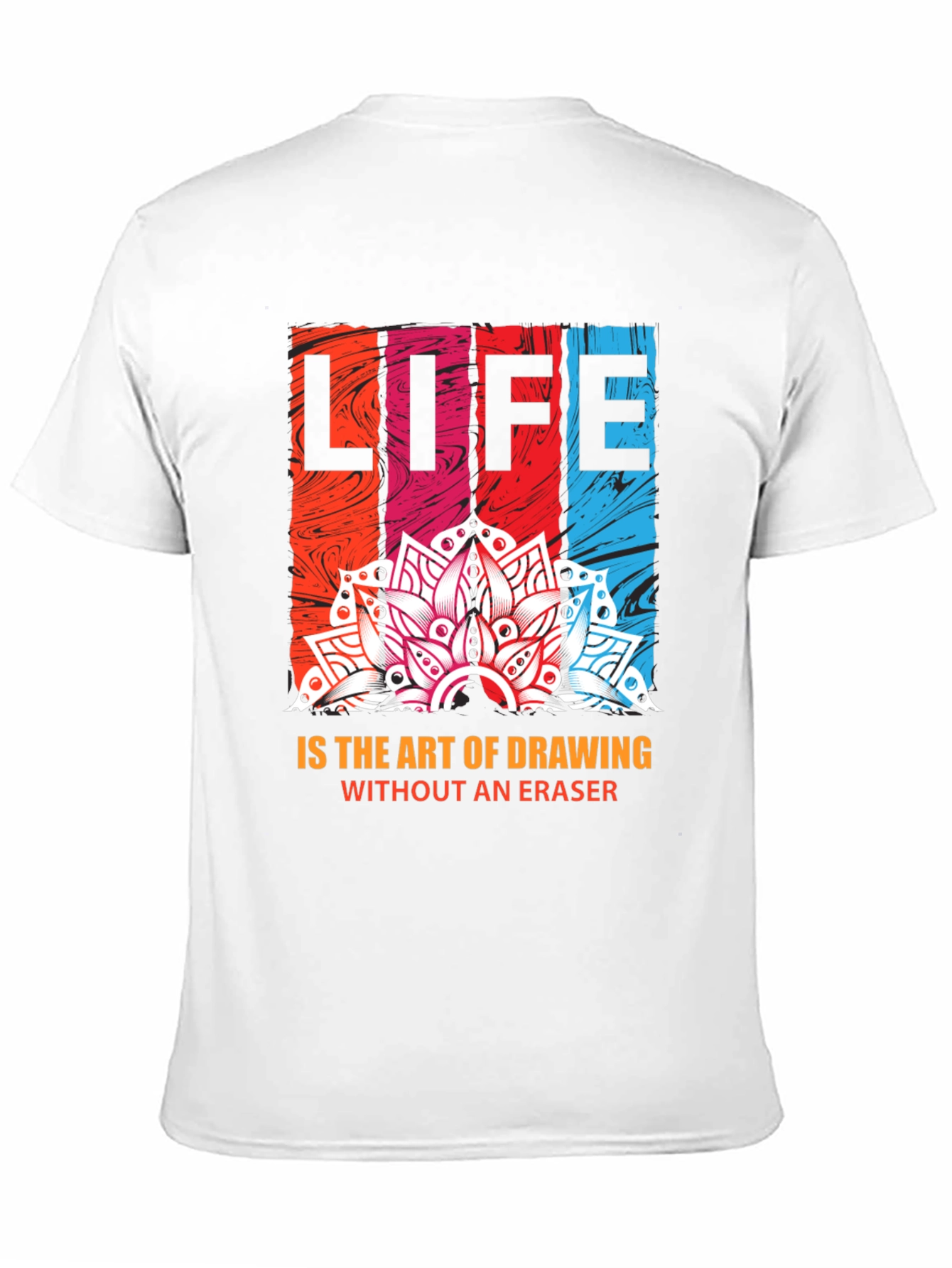 Life is Art T-Shirt - Drawing Without Eraser
