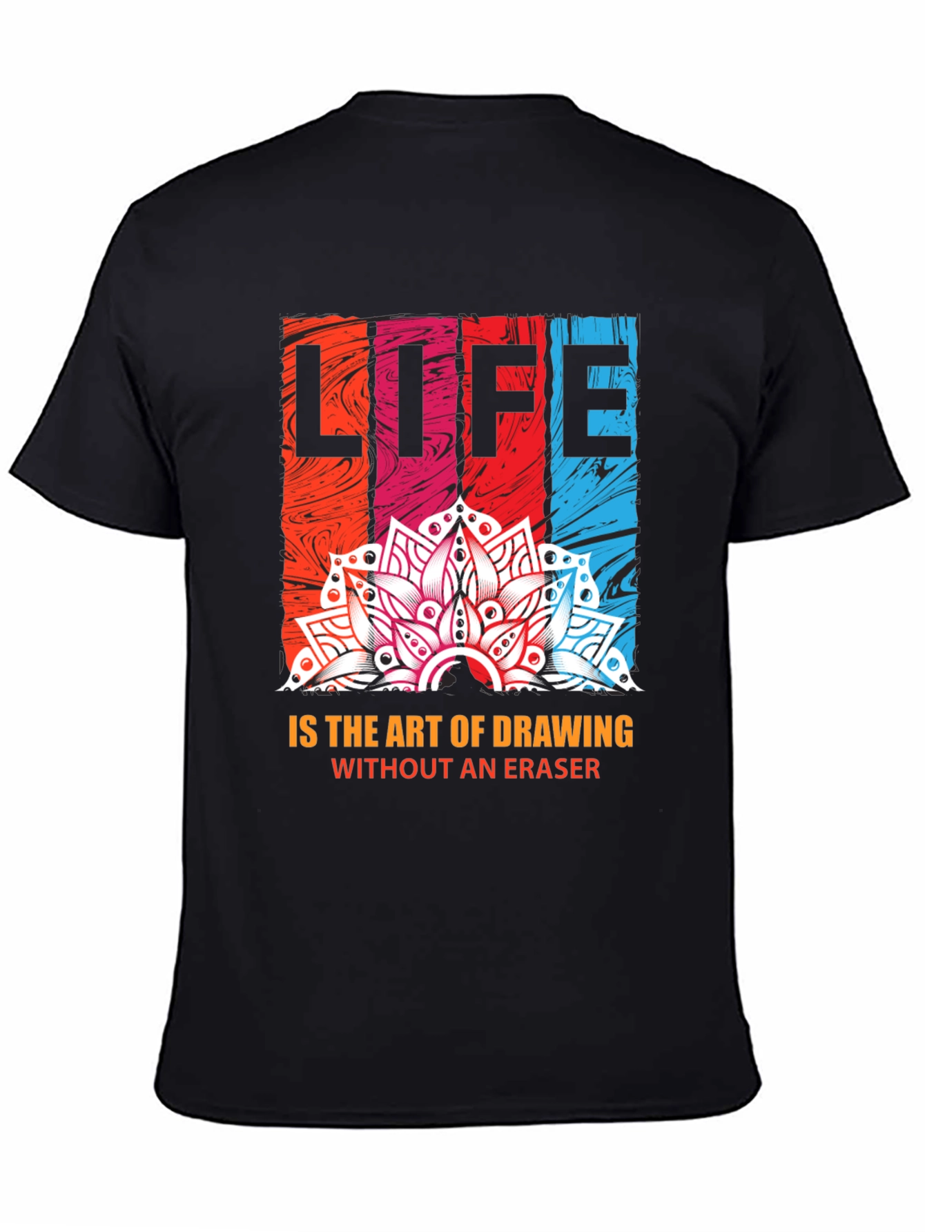 Life is Art T-Shirt - Drawing Without Eraser