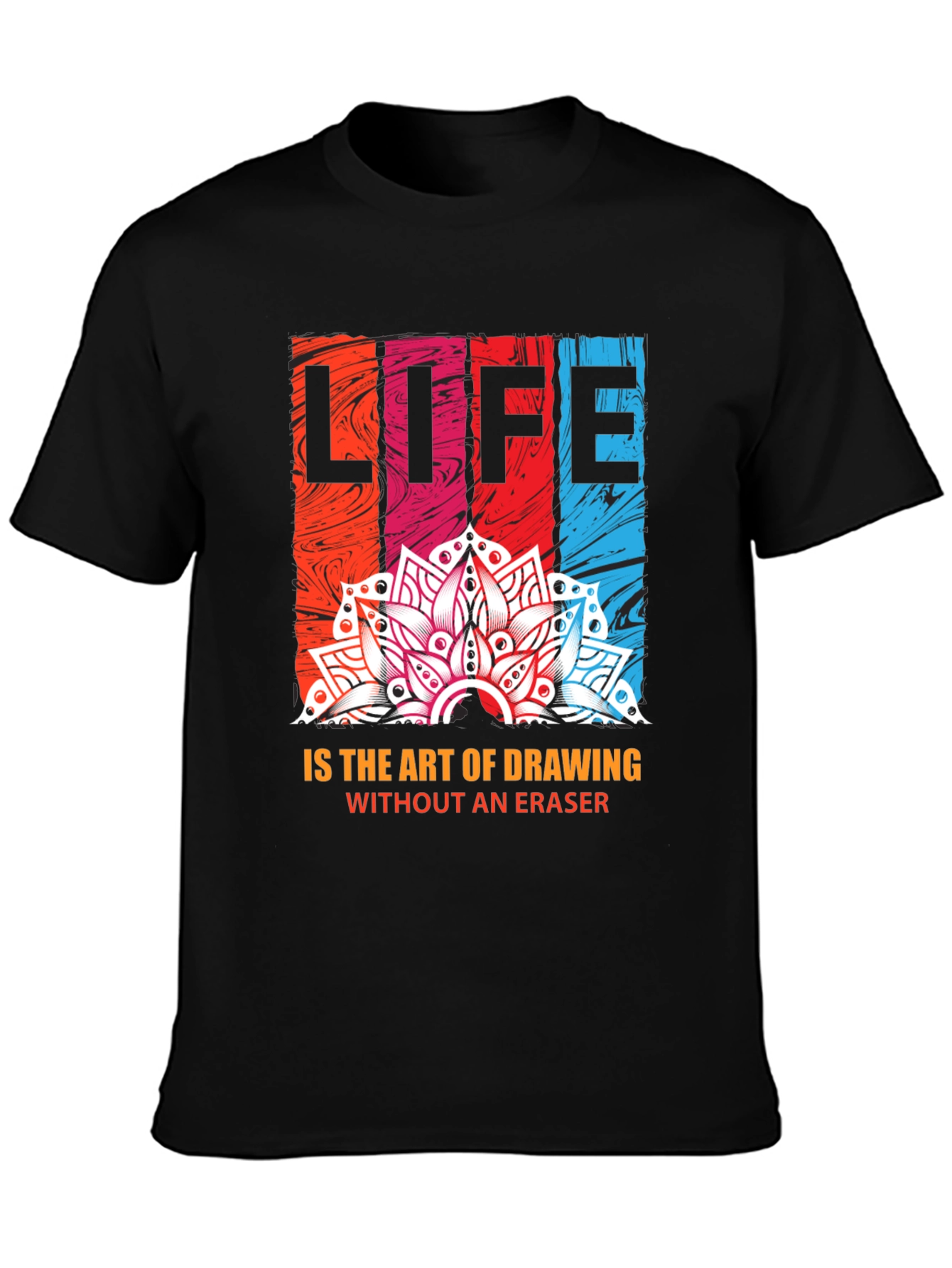 Life is Art T-Shirt - Drawing Without Eraser