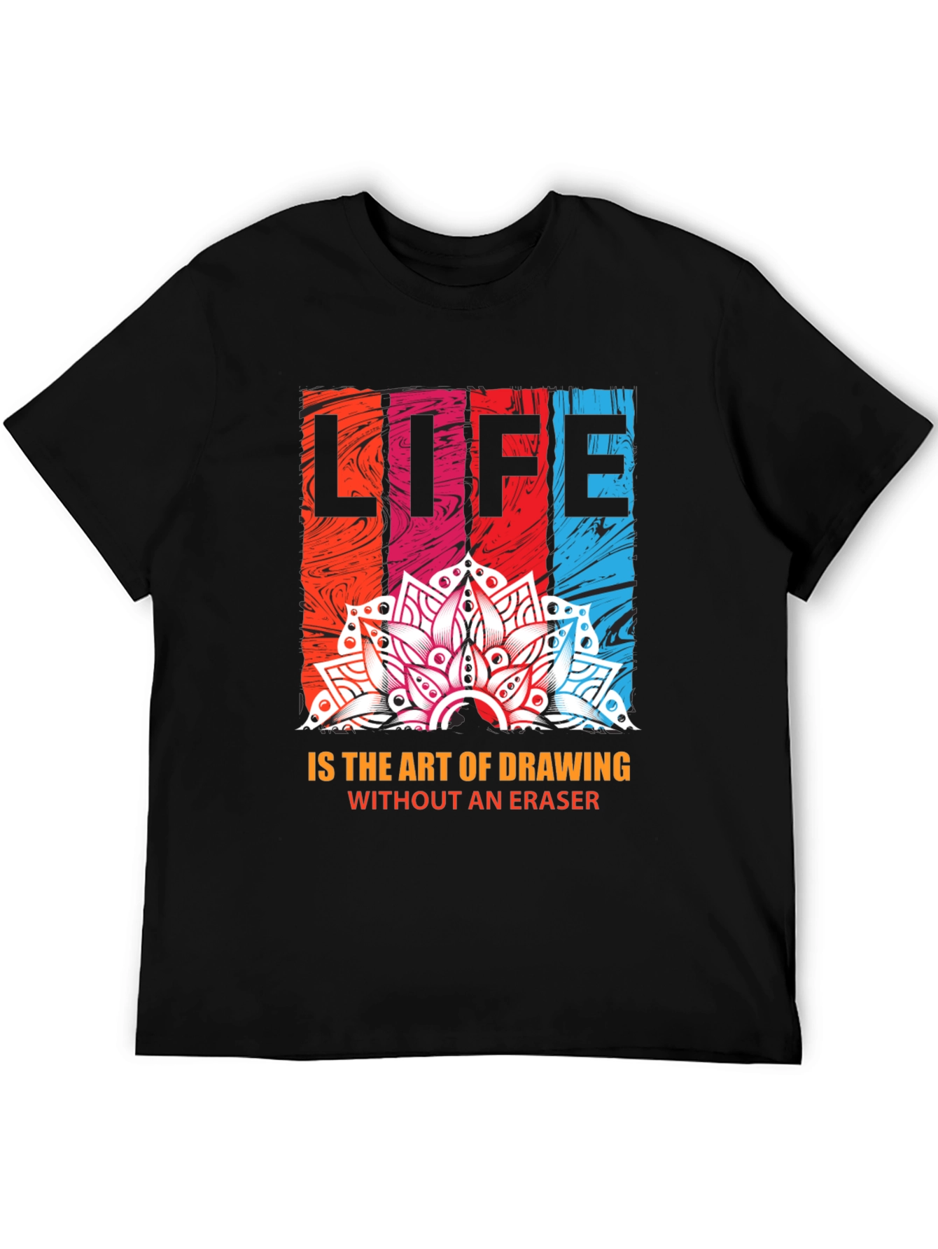 Life is Art T-Shirt - Drawing Without Eraser